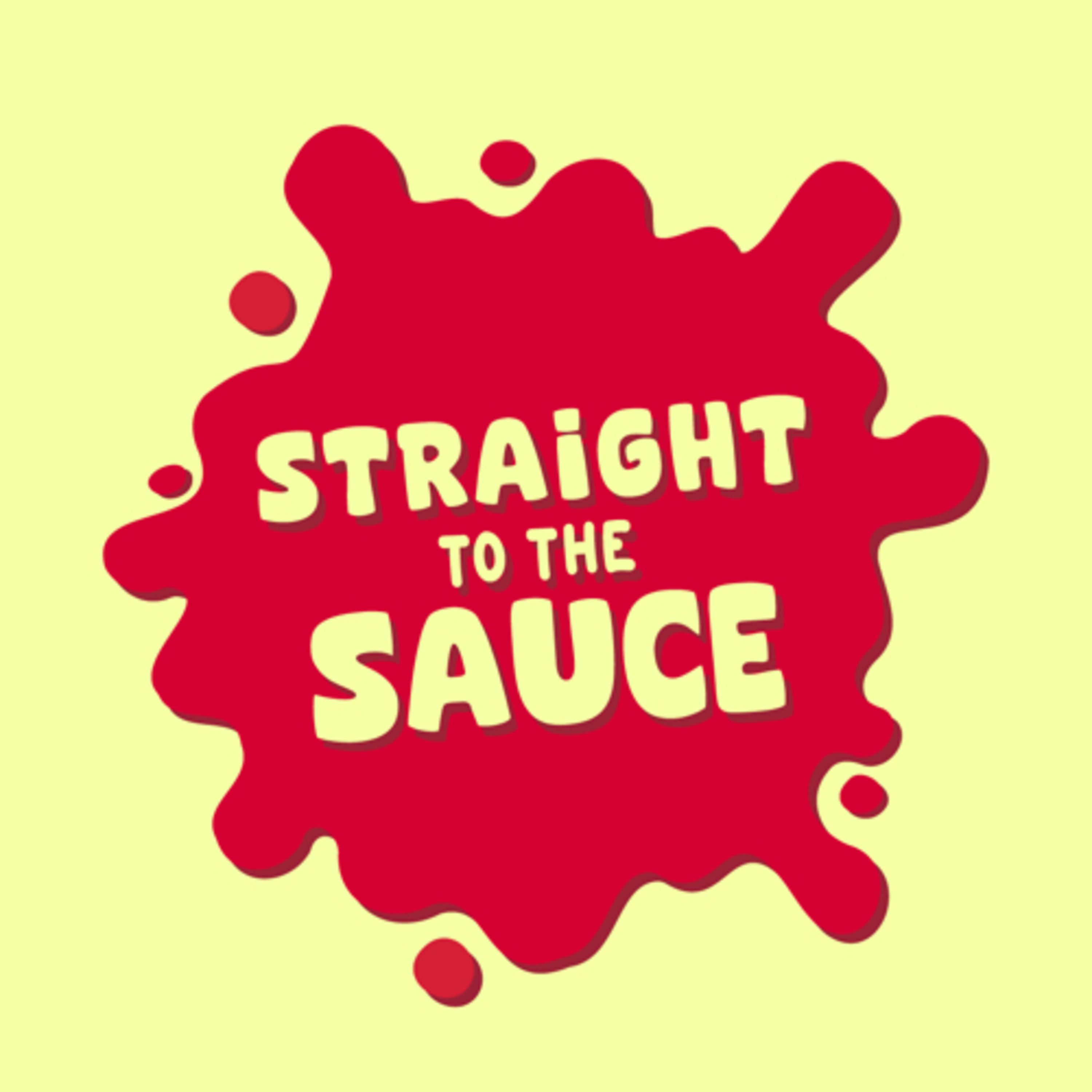 Straight To The Sauce