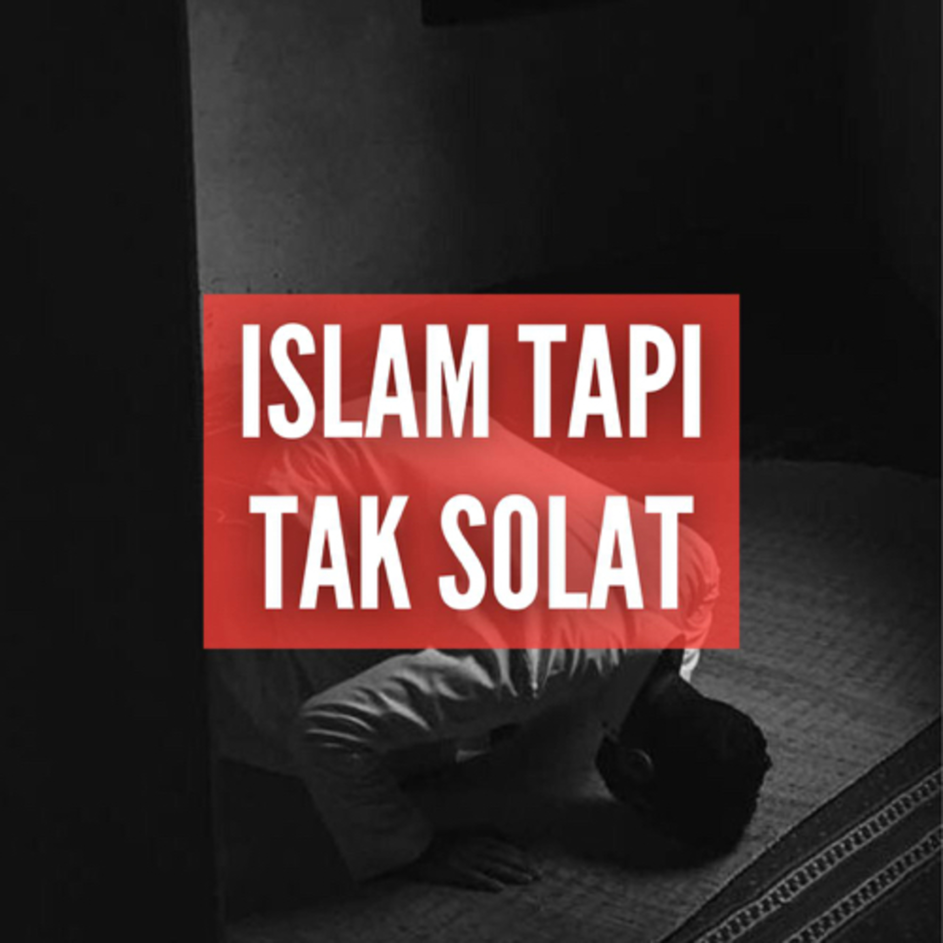 ISLAM TAPI TAK SOLAT