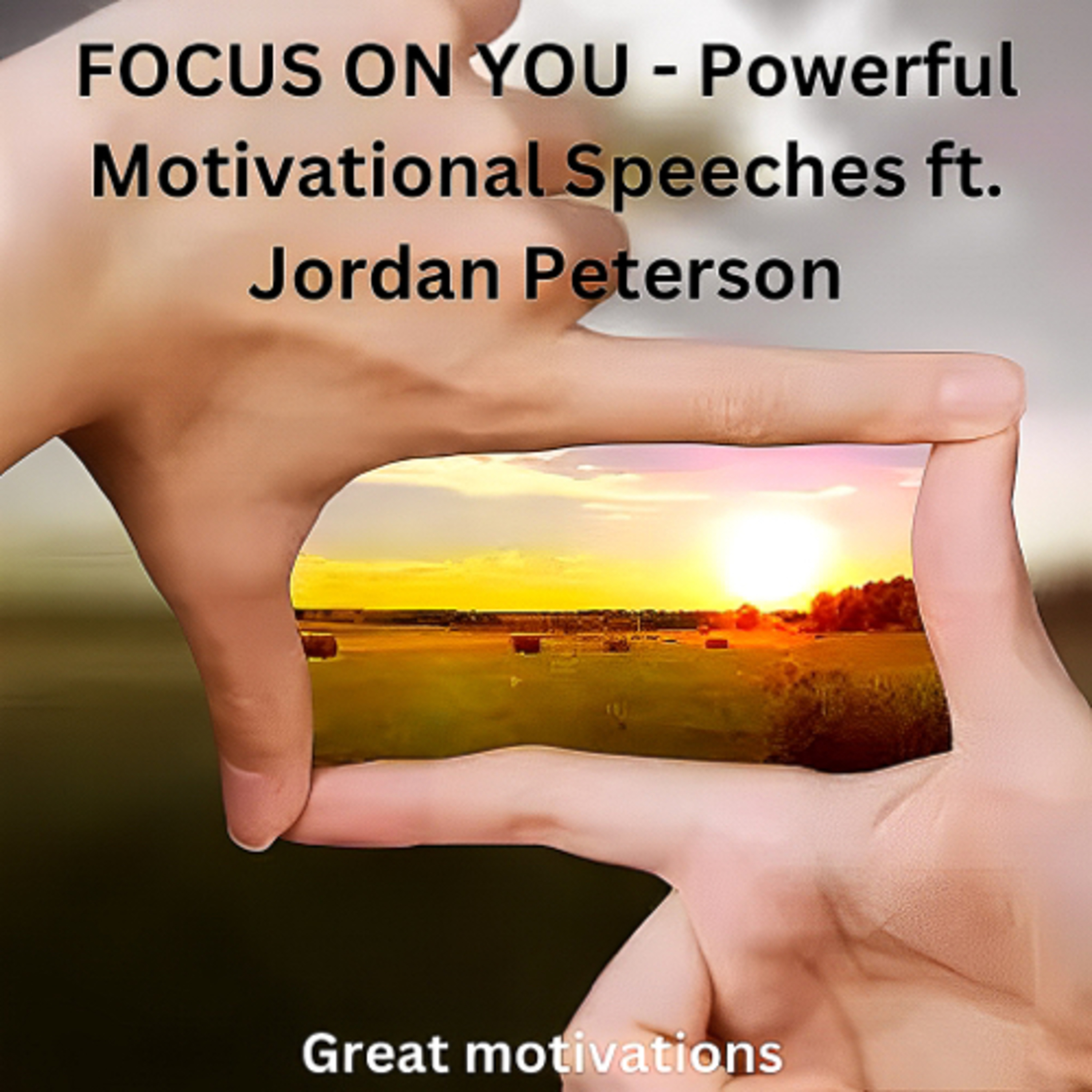 FOCUS ON YOU - Powerful Motivational Speeches ft. Jordan Peterson | Great motivations episode artwork