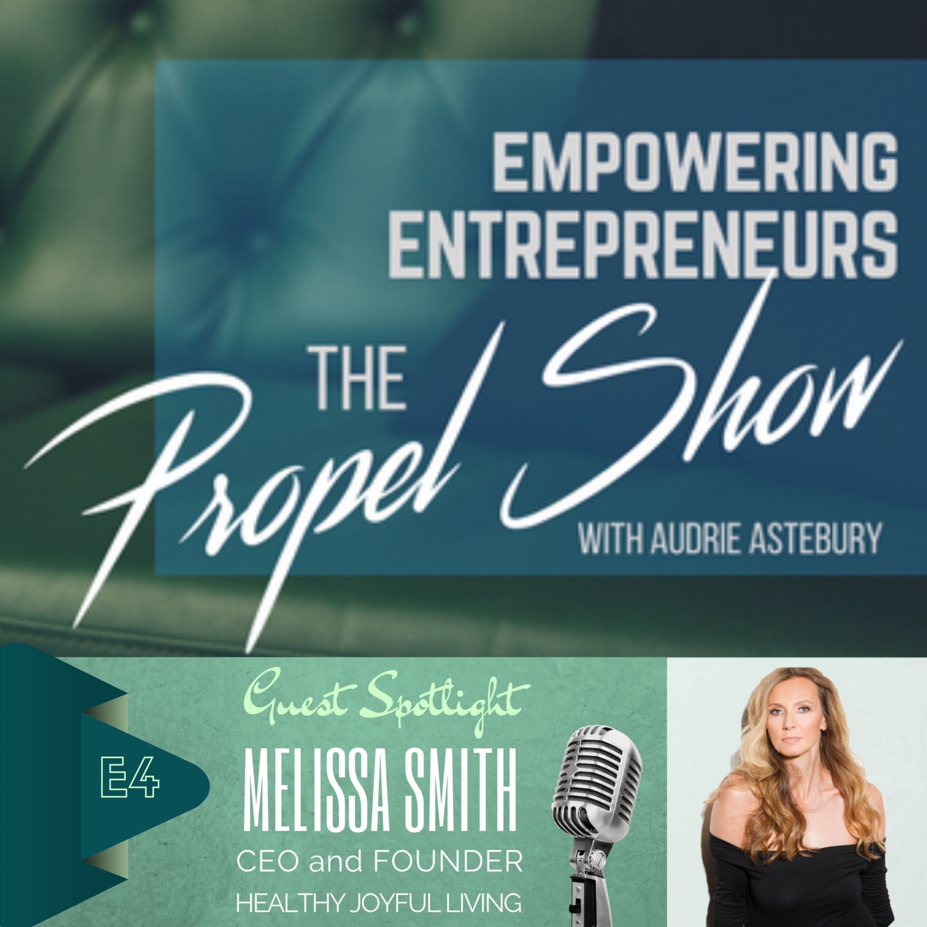 Season 1 - Episode 4: "Fine Tuning Your Life & Business" featuring Melissa Smith