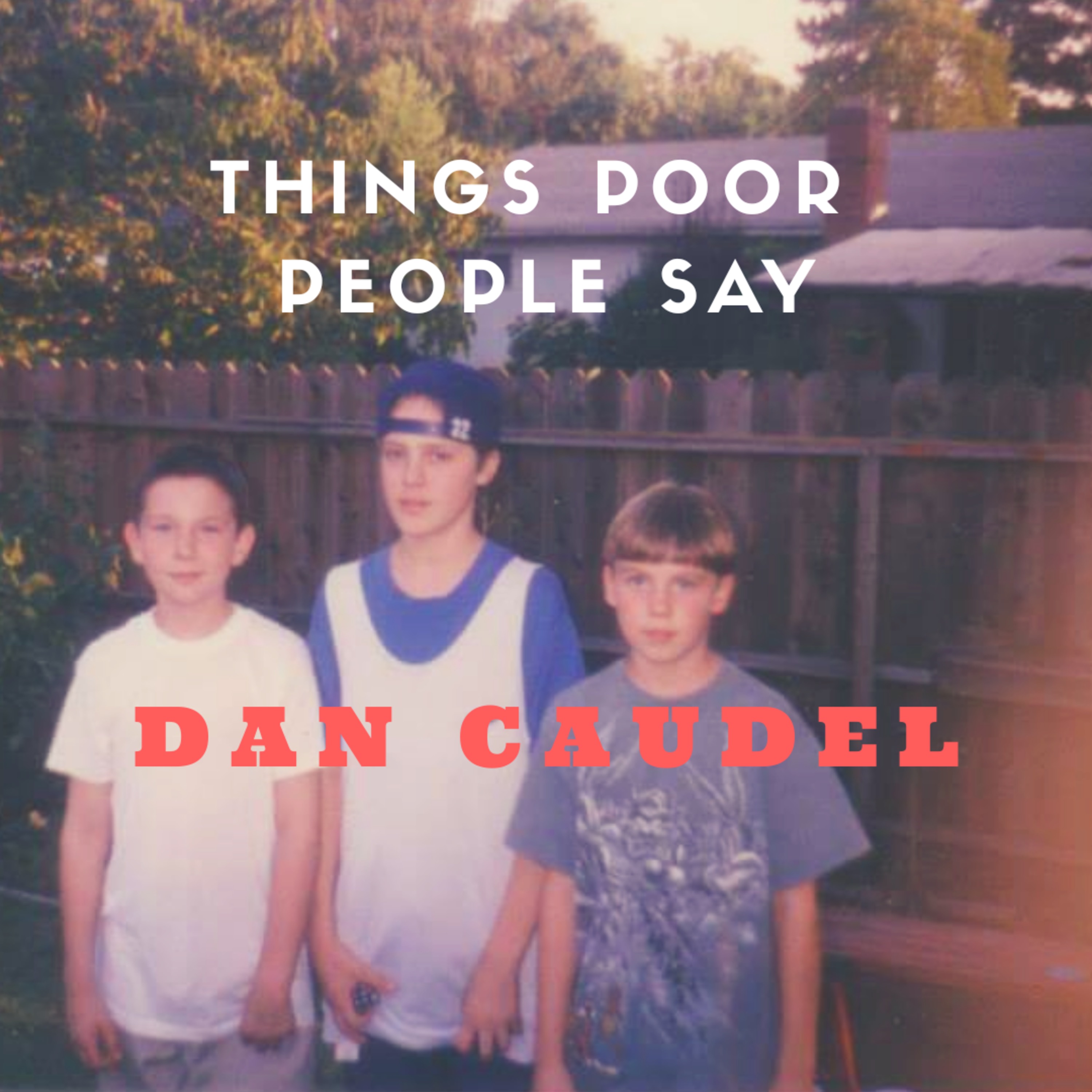 Things Poor People Say! Episode 2 - Dan Caudel episode artwork