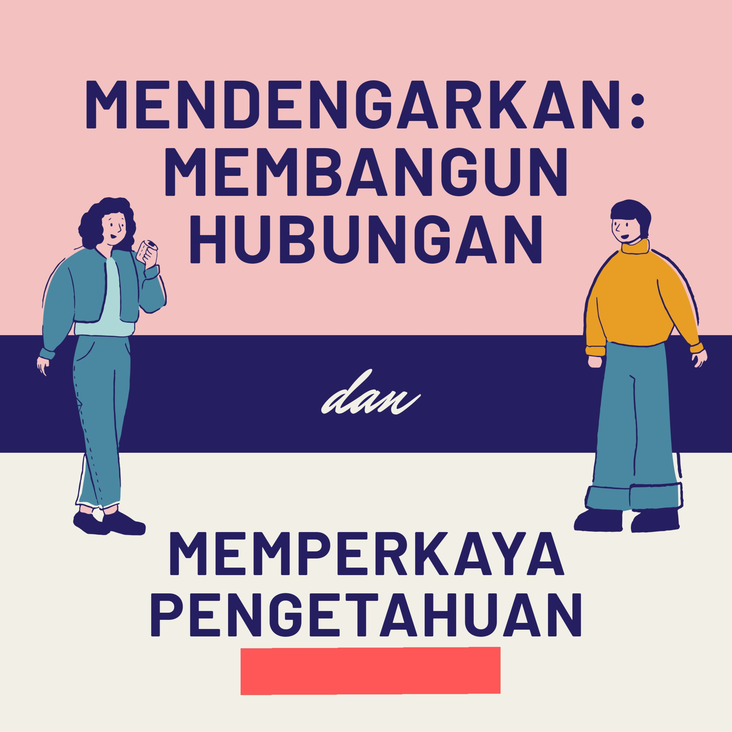 MENDENGARKAN: MEMBANGUN HUBUNGAN & MEMPERKAYA PENGETAHUAN