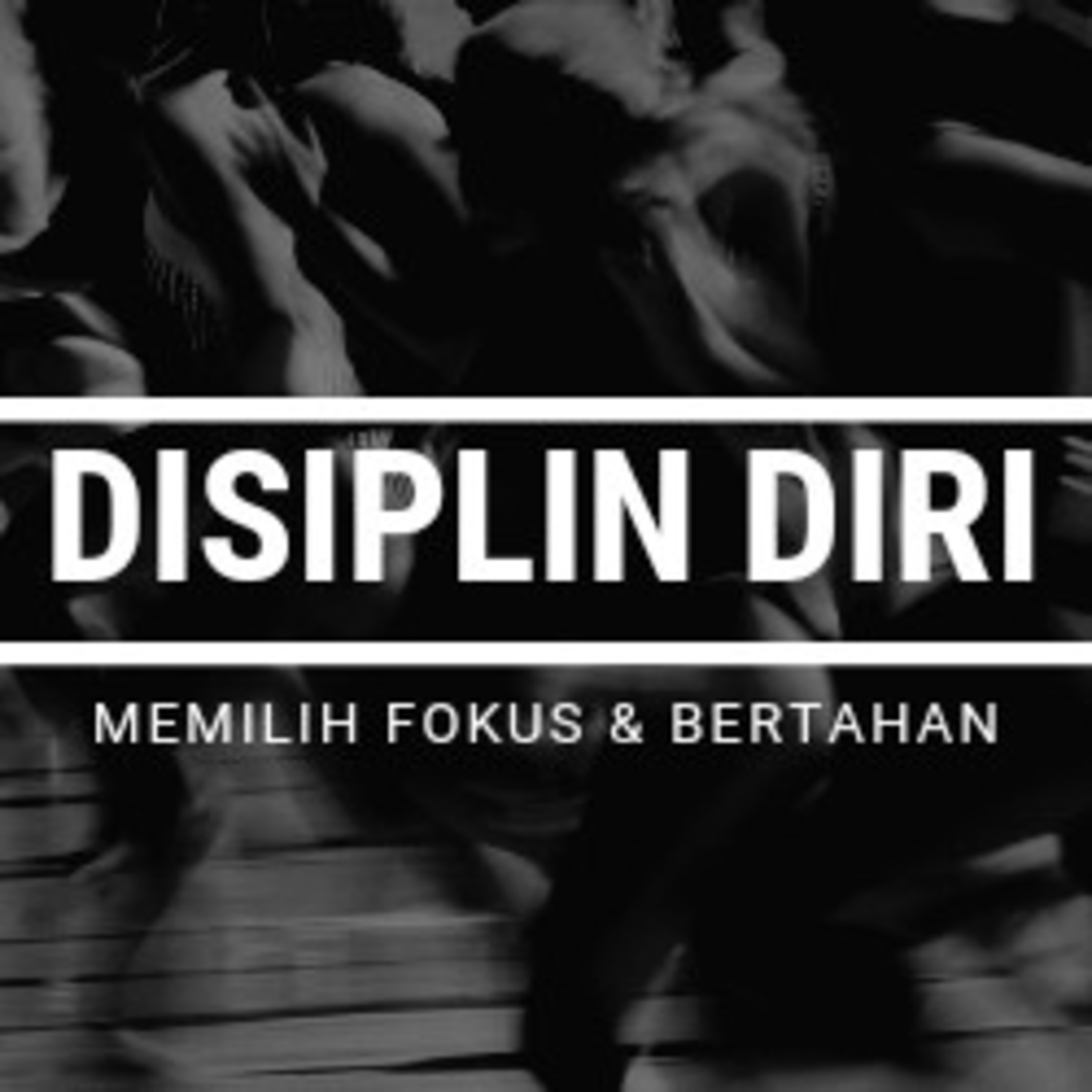 Disiplin Diri: Memilih Untuk Fokus & Bertahan episode artwork