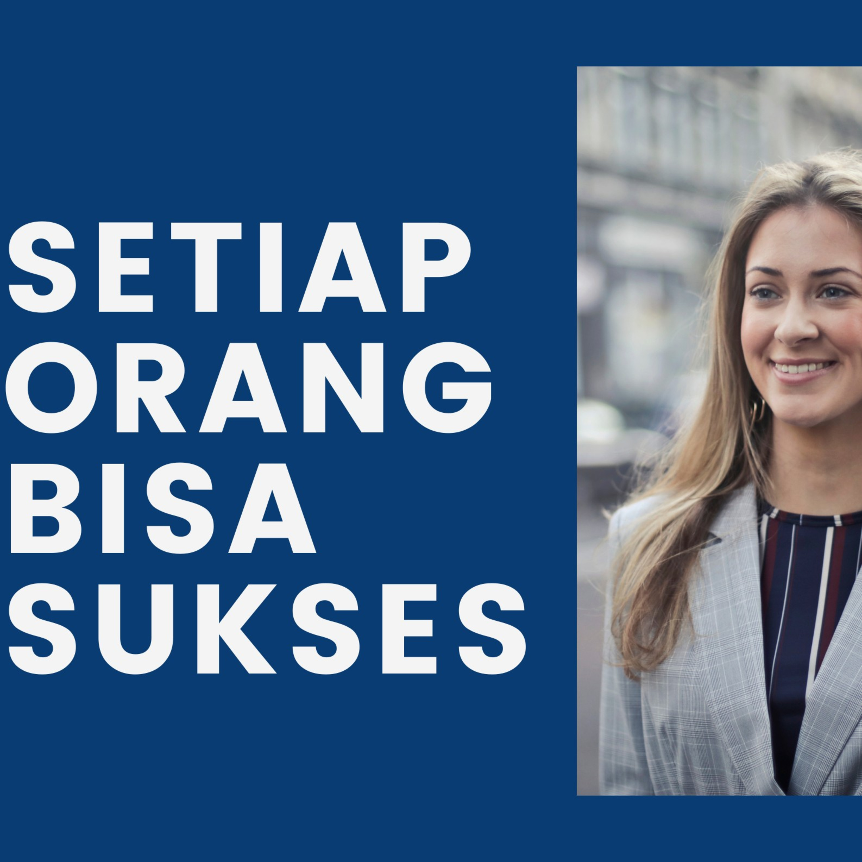 Setiap Orang Memiliki Kesempatan Untuk Sukses episode artwork