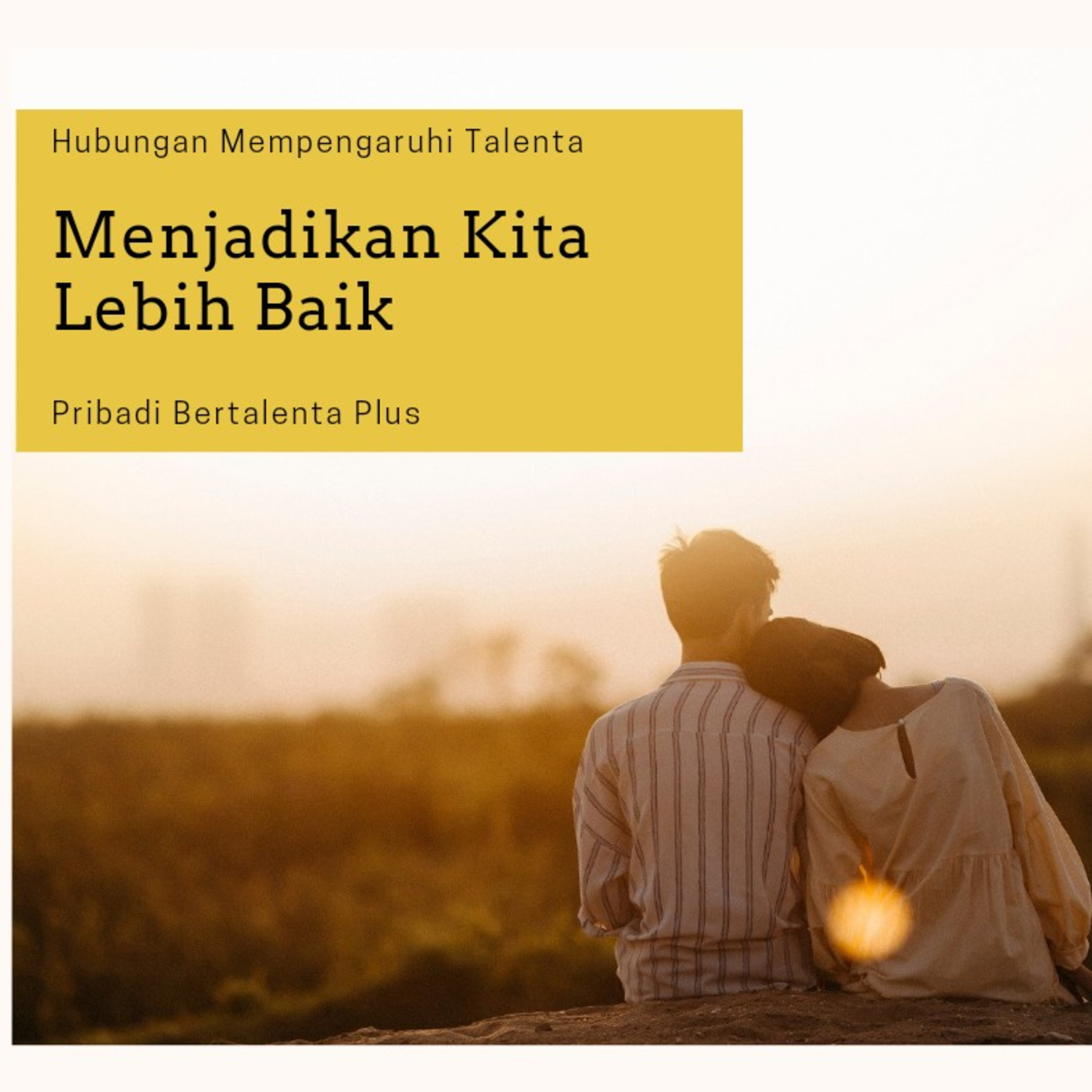 Hubungan Mempengaruhi Talenta: Menjadikan Kita Lebih Baik episode artwork