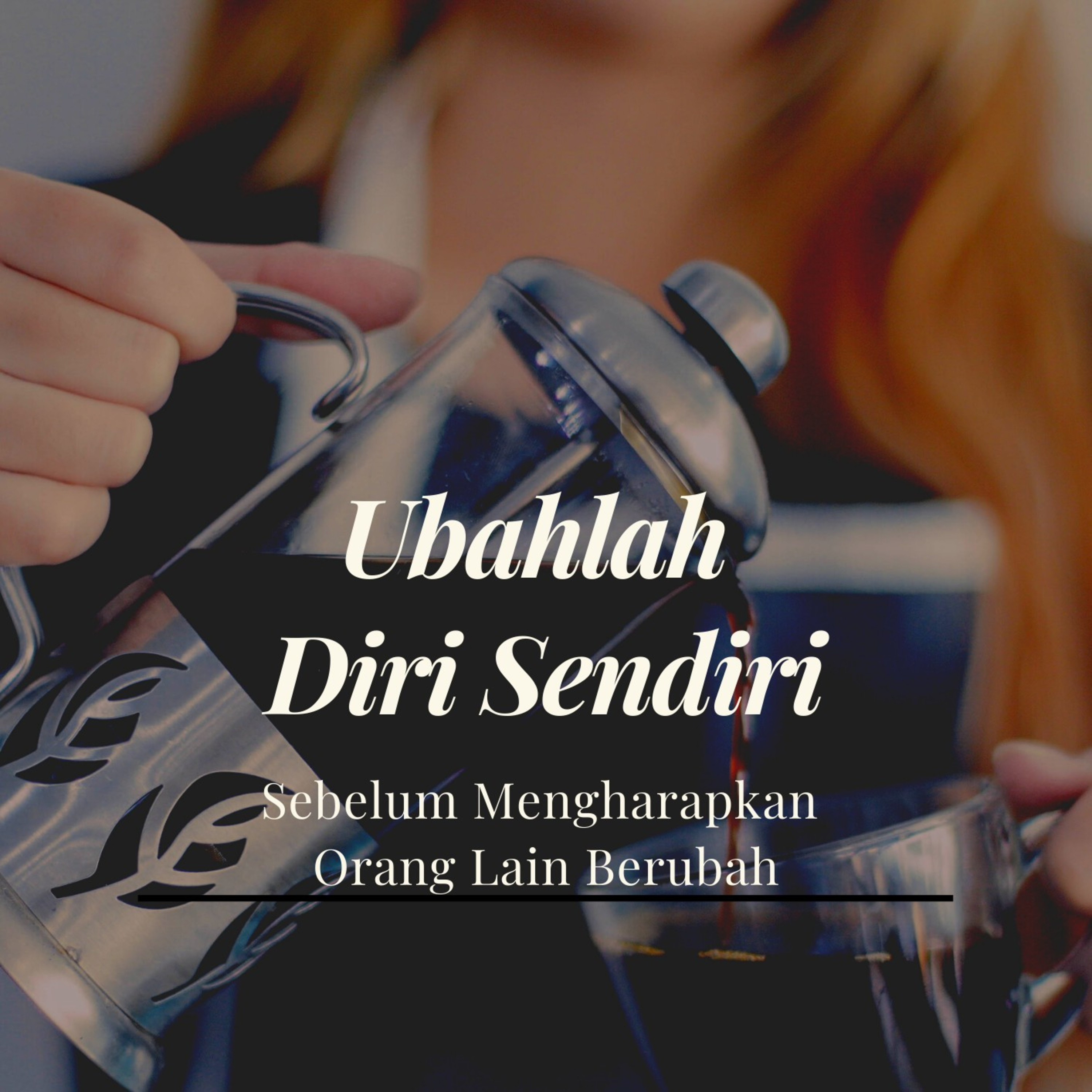 Ubahlah Diri Sendiri Sebelum Mengharapkan Orang Lain Berubah (2) episode artwork