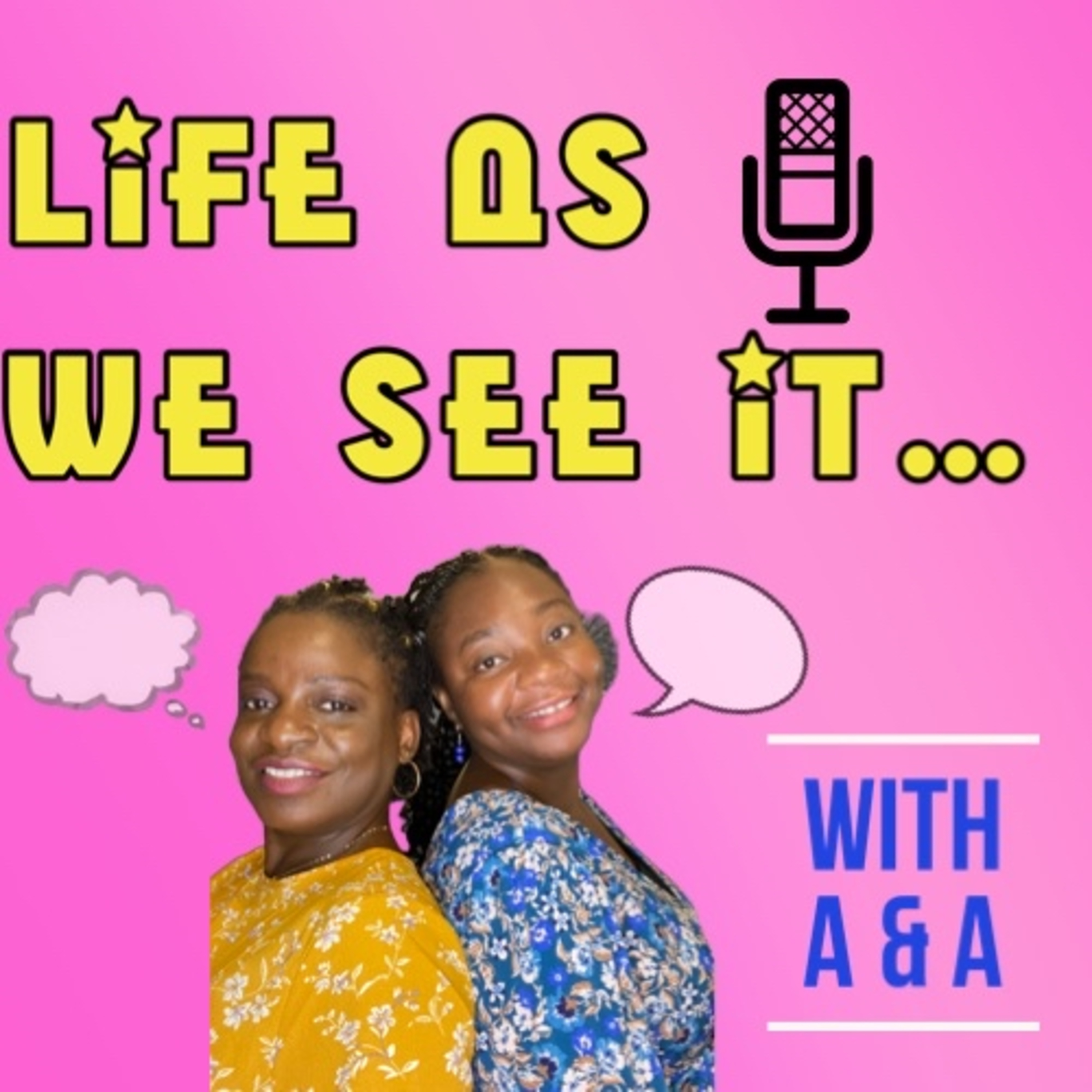 Life As We See It with A and A