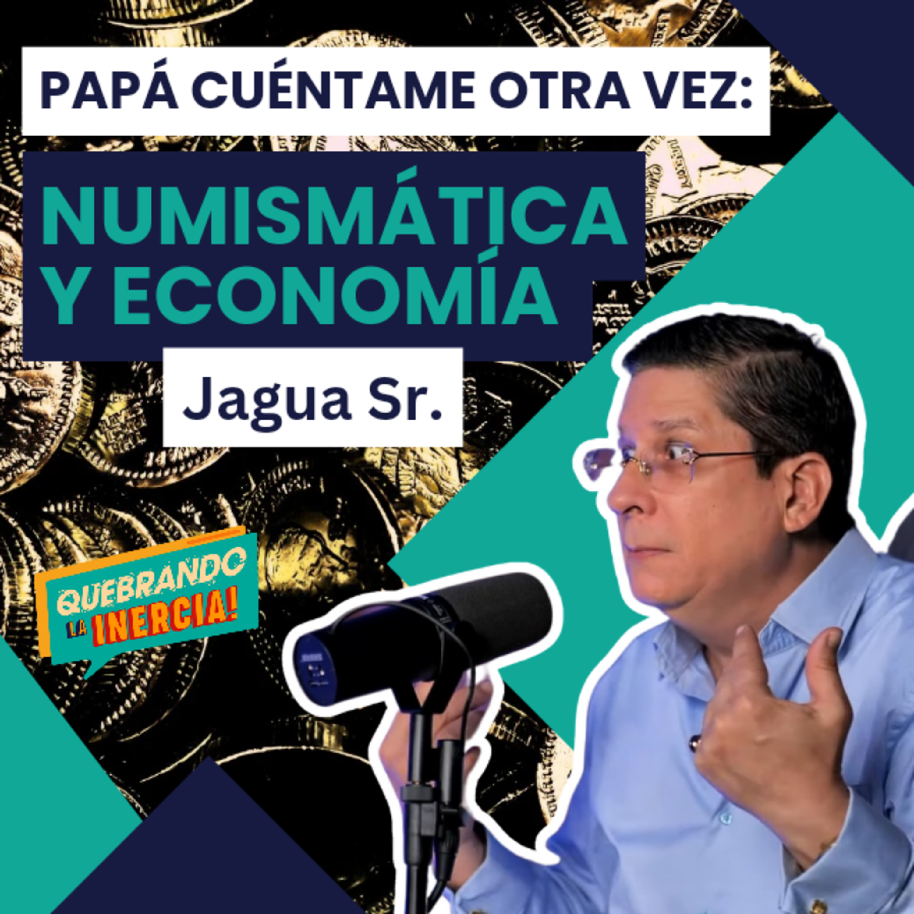 Episodio #26 - Papá Cuéntame Otra Vez: Numismática y Economía Ft. Jagua Sr. episode artwork