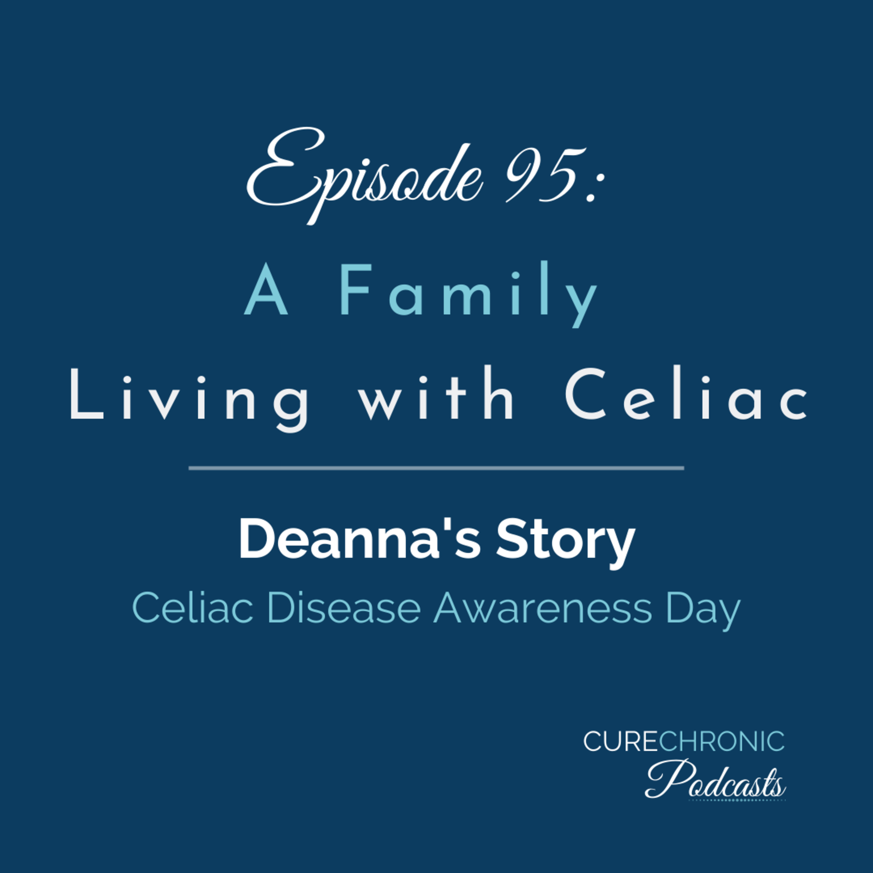 National Celiac Disease Awareness Day Deanna's Story with Her Family  episode artwork
