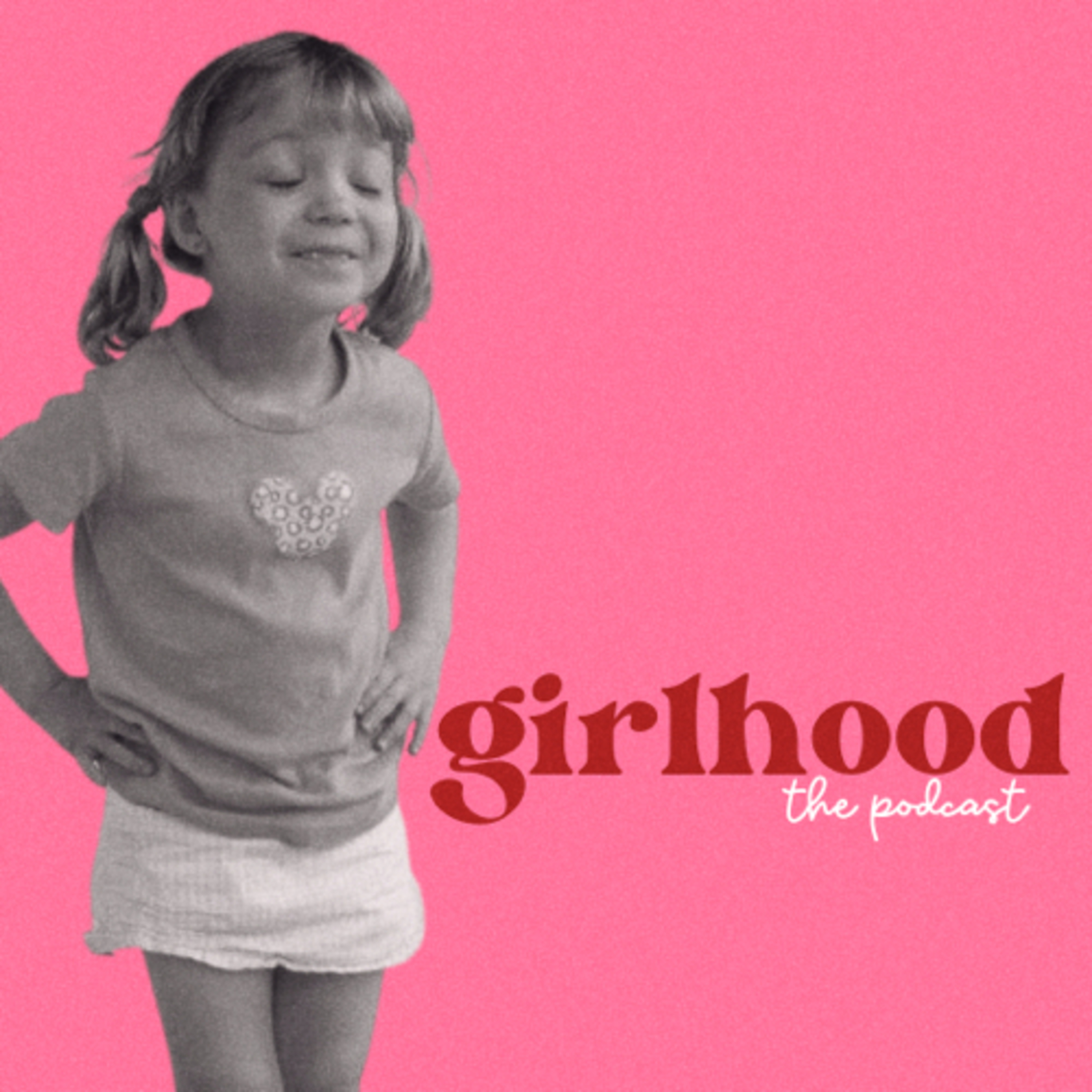 GIRLHOOD THE PODCAST: EPISODE ONE!!! episode artwork