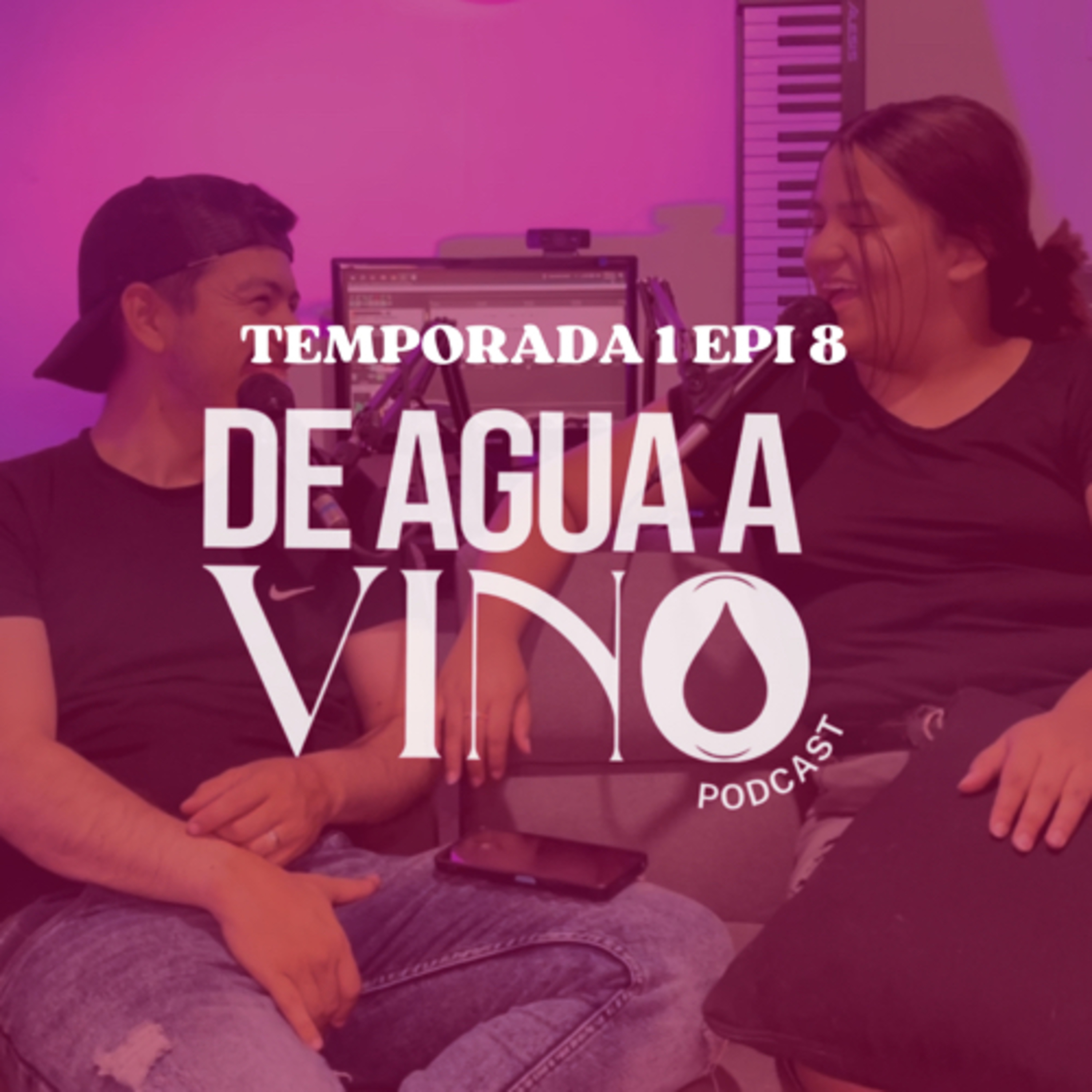 T:1 E:8 “SUELTA EL CONTROL”. - DE AGUA A VINO| PODCAST episode artwork