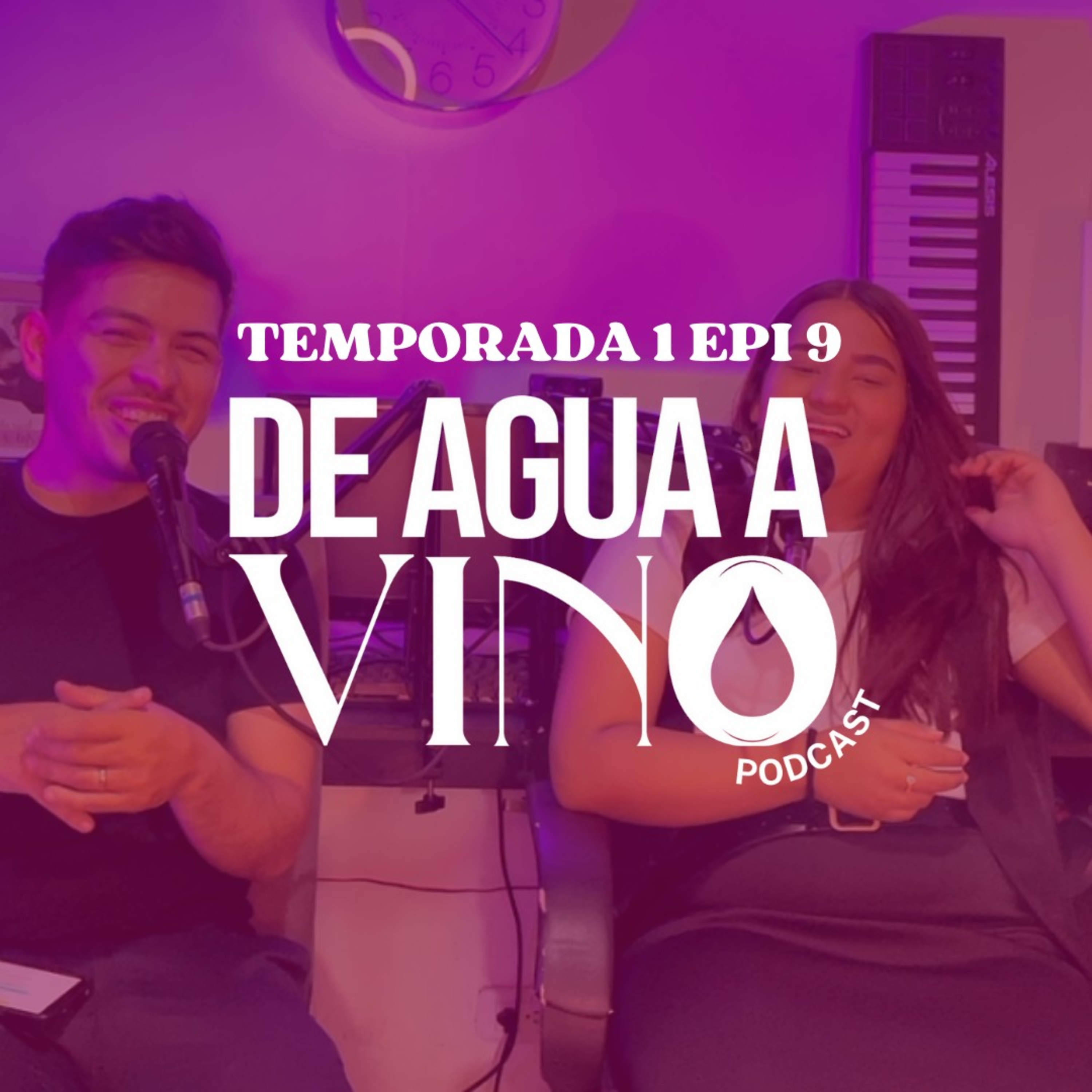 T:1 E:9 “DISFRUTANDO EL MÁS ACÁ”. - DE AGUA A VINO| PODCAST episode artwork