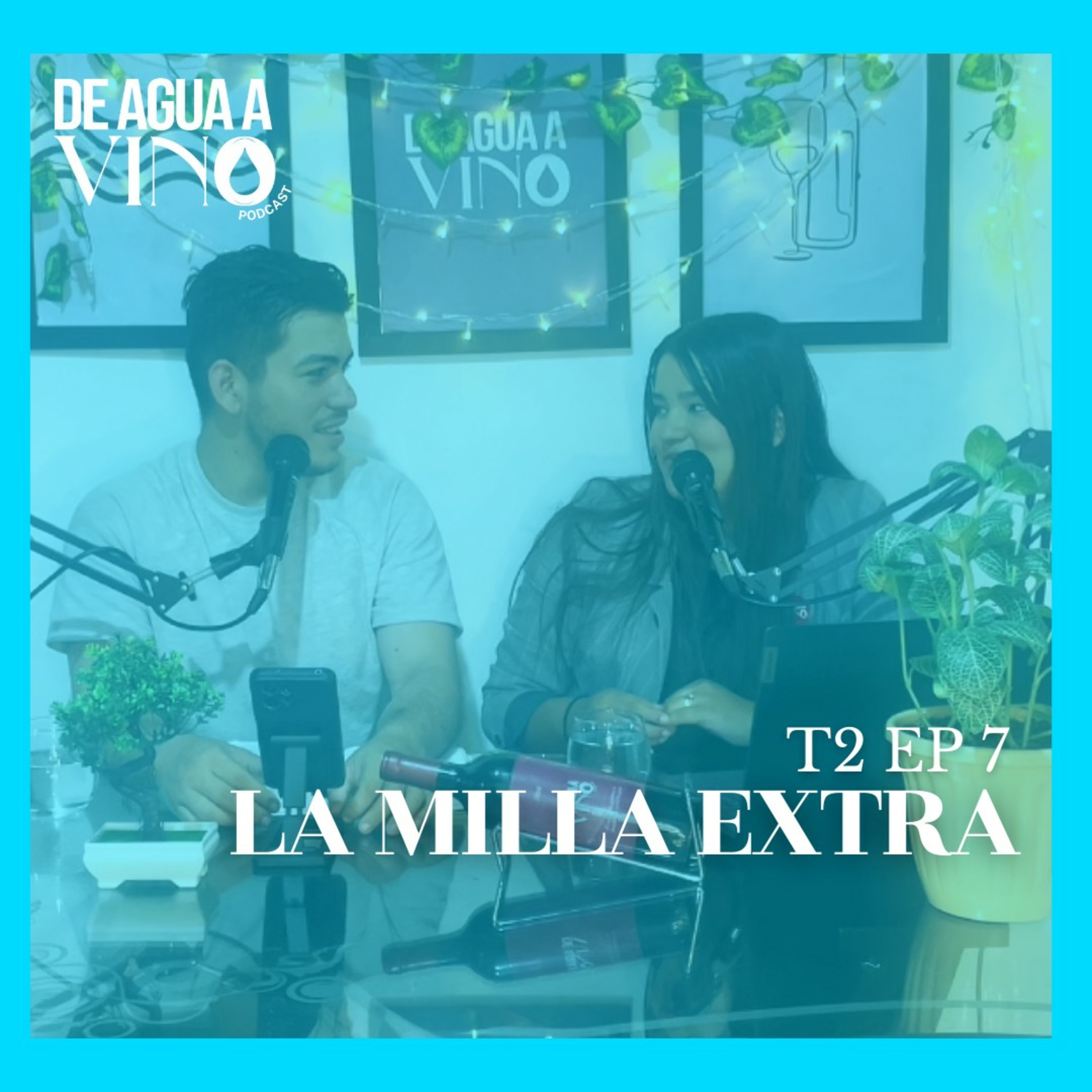 T:2 E:7 “LA MILLA EXTRA” - DE AGUA A VINO| PODCAST episode artwork