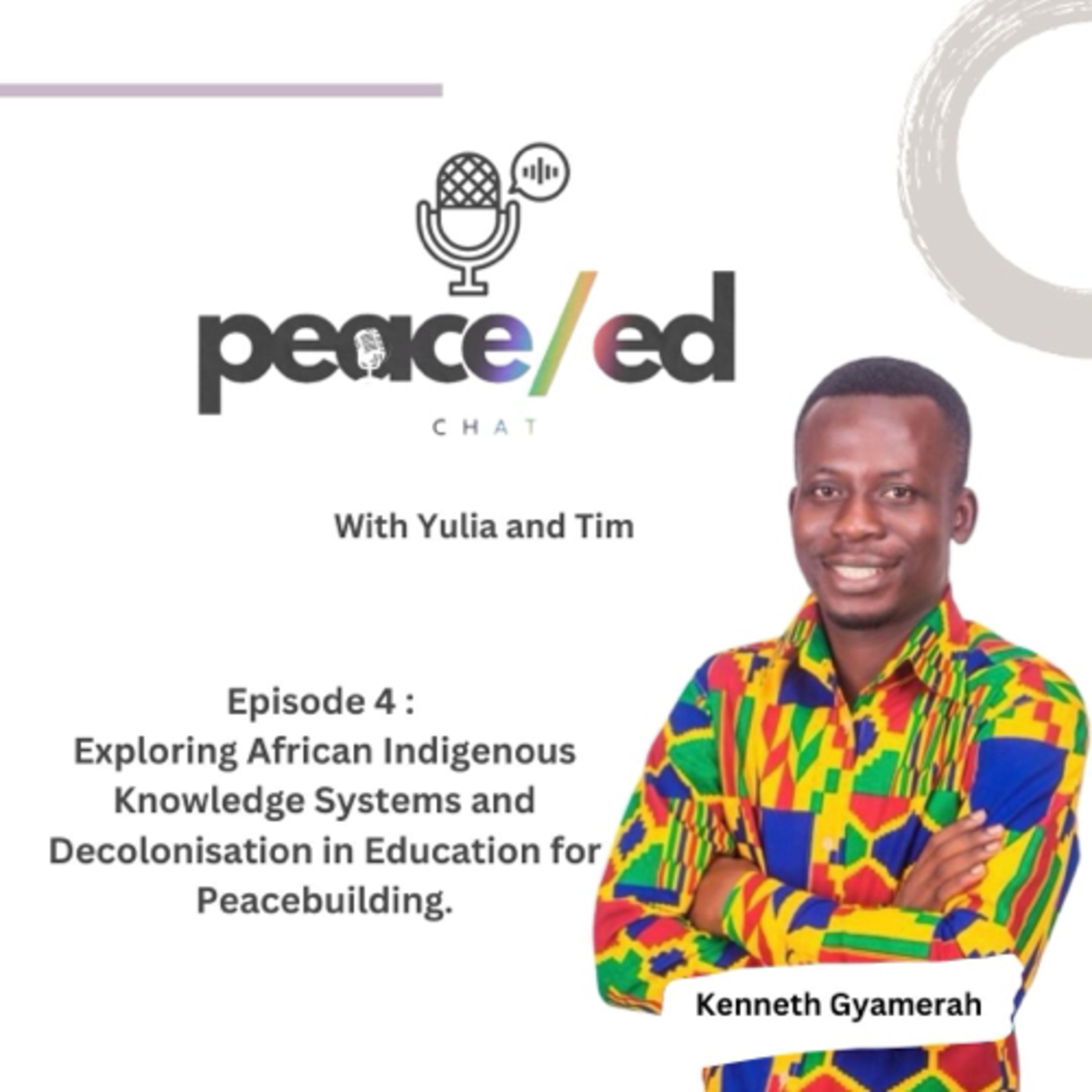 Episode 4 -Exploring Indigenous African Knowledge Systems & Decolonisation of Edu. for Peacebuilding