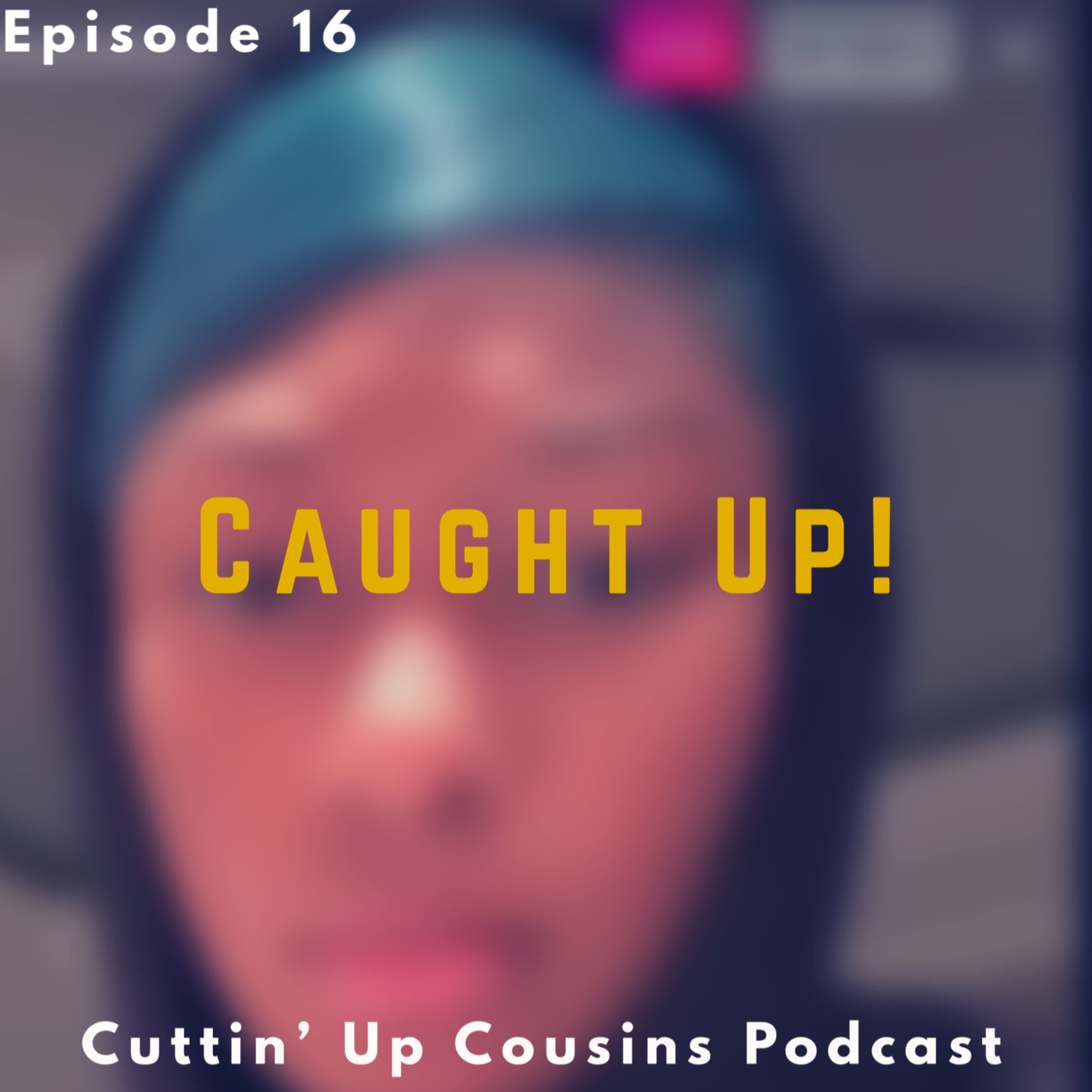 Cuttin\' Up Cousins Podcast