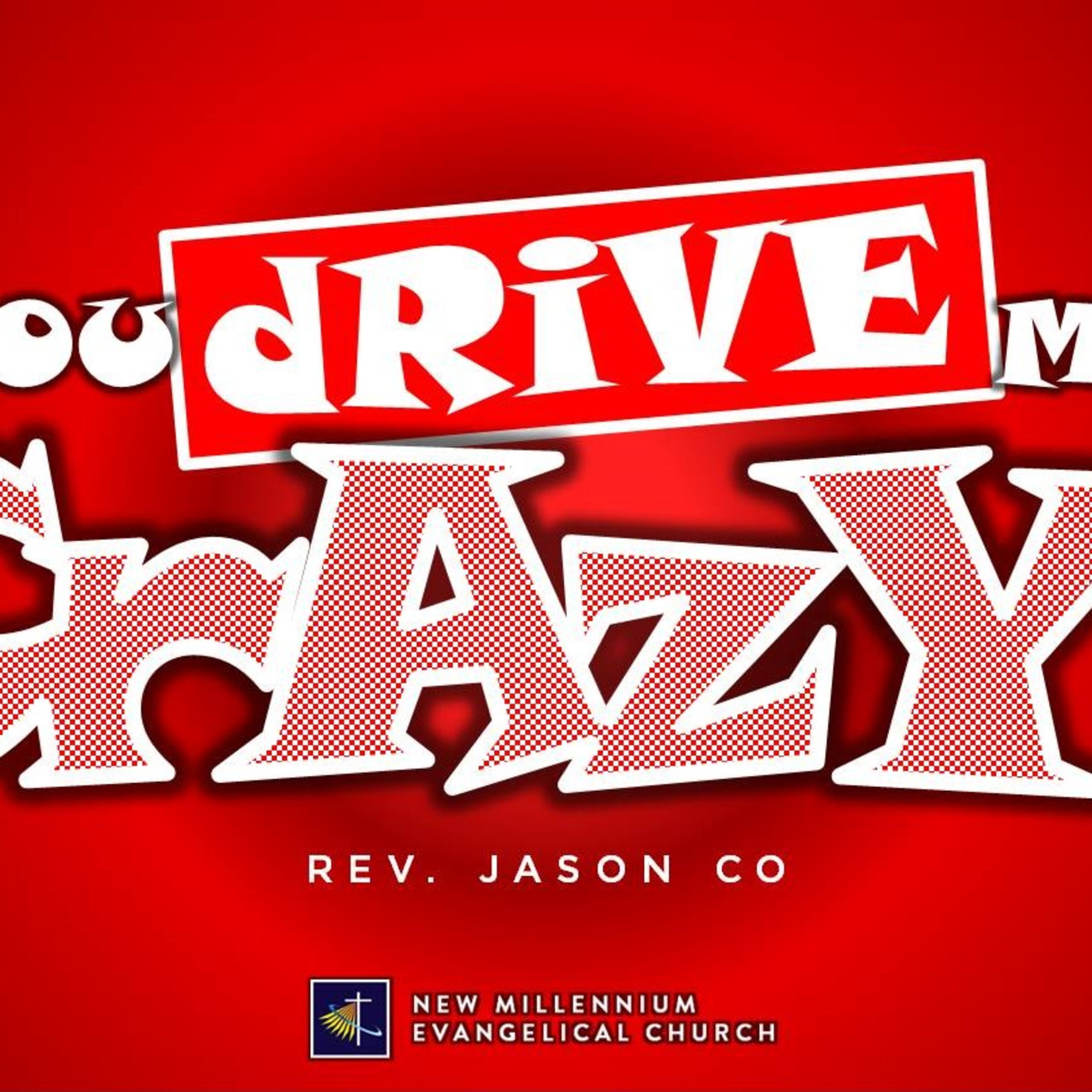 You Drive Me Crazy! - Rev. Jason Co (9.620 NMEC Worship)