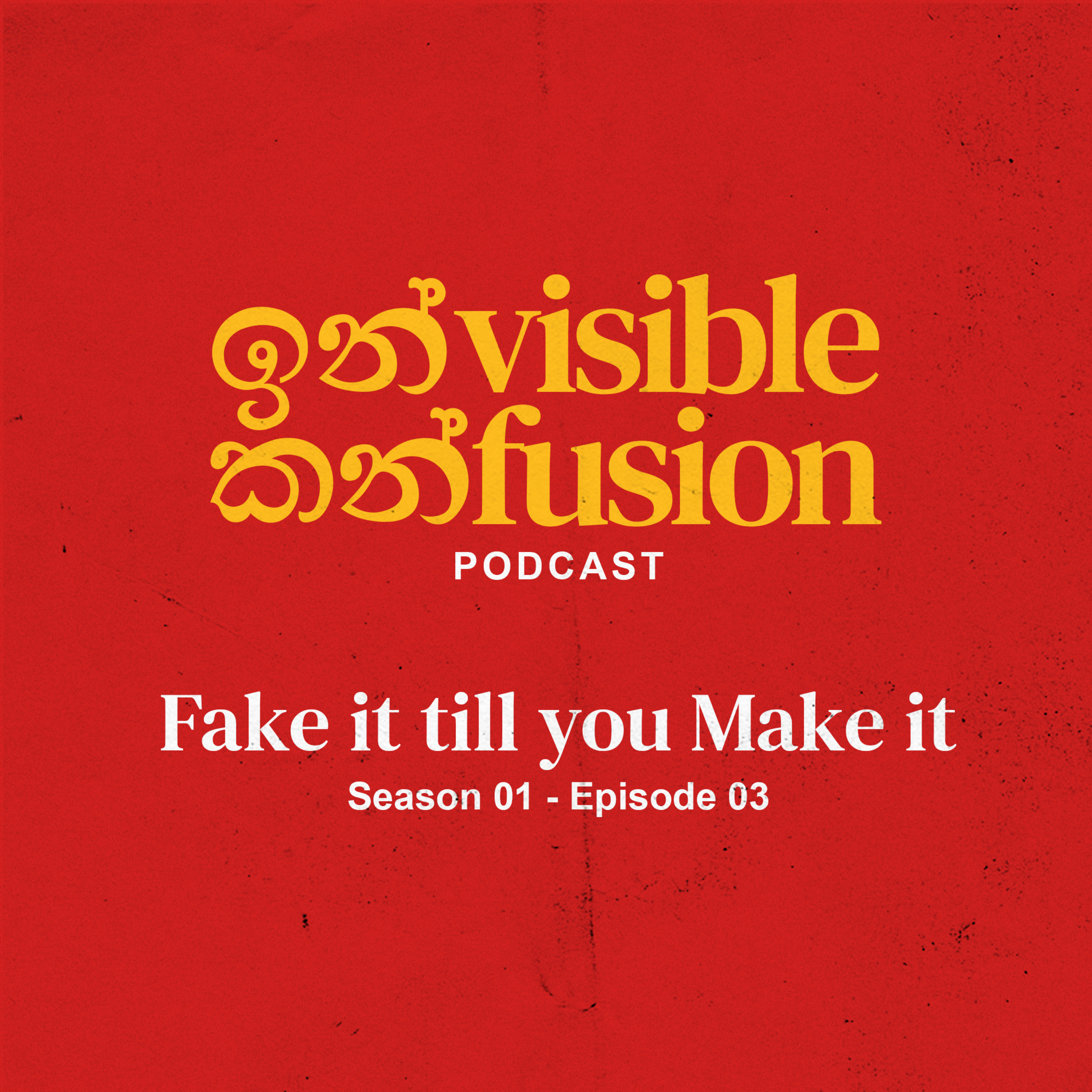 Invisible Confusion - EP 03 - Fake it till you make it episode artwork
