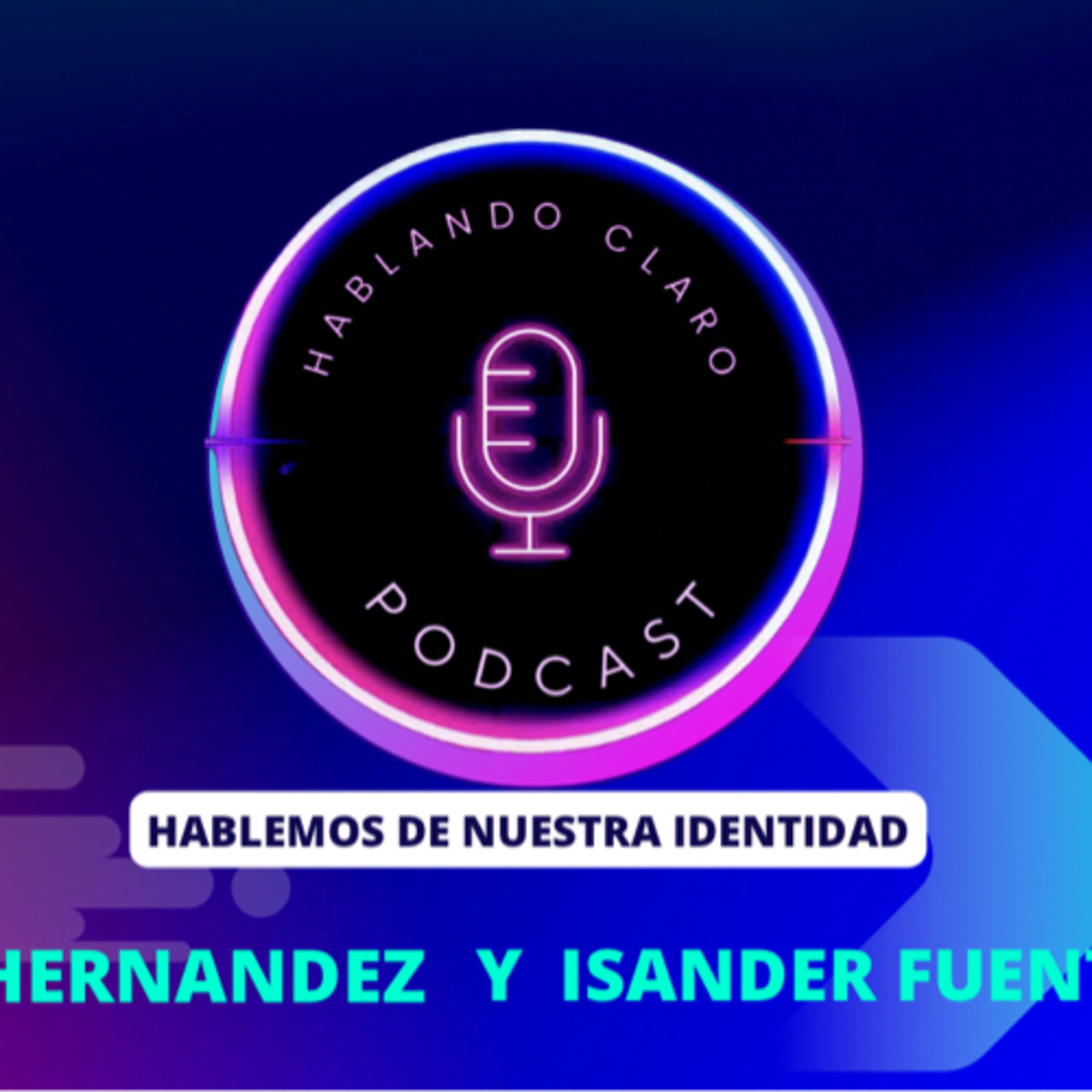 HABLANDO CLARO (QUIENES SOMOS ) JC HERNANDEZ Y ISANDER FUENTES episode artwork