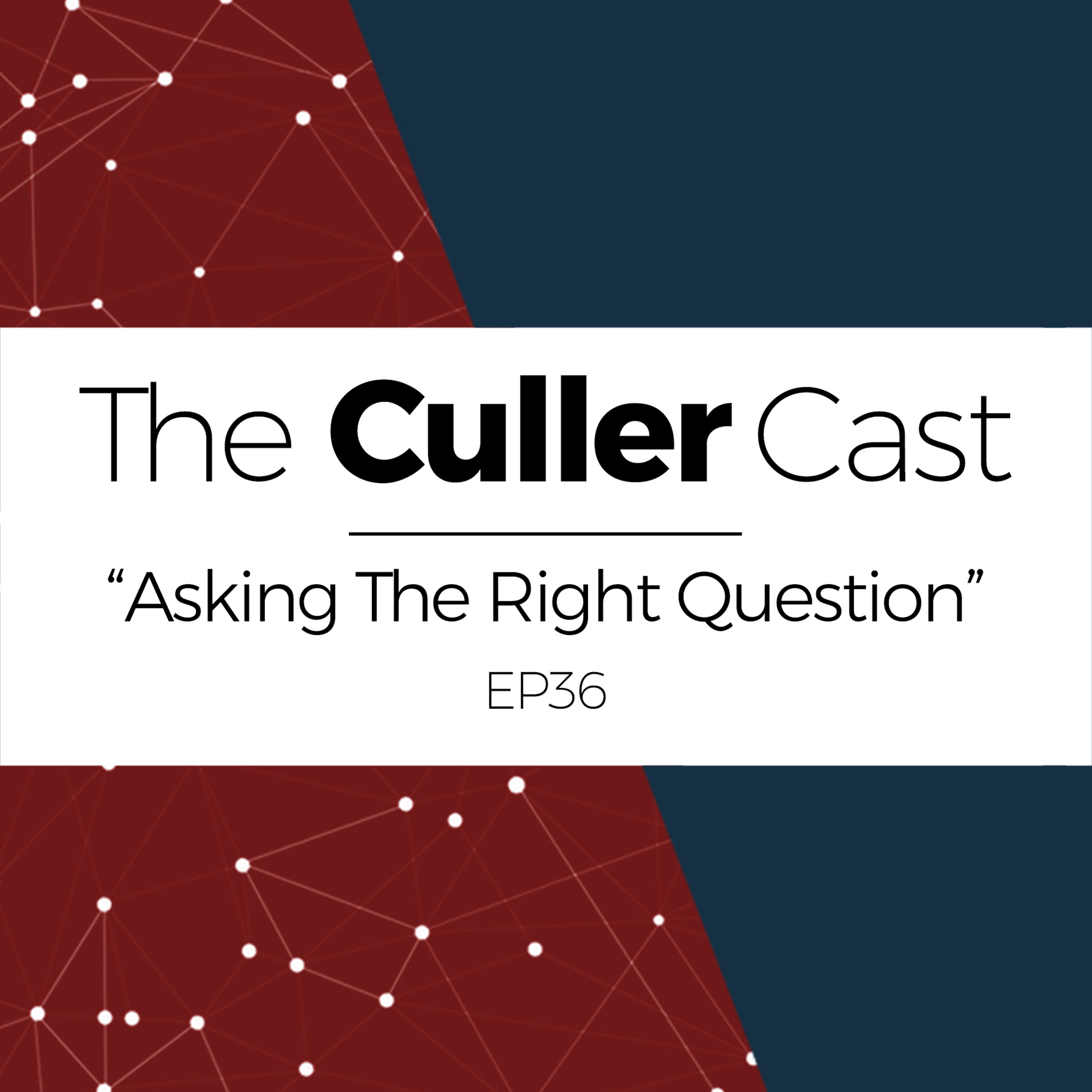 EP36: Asking The Right Question episode artwork