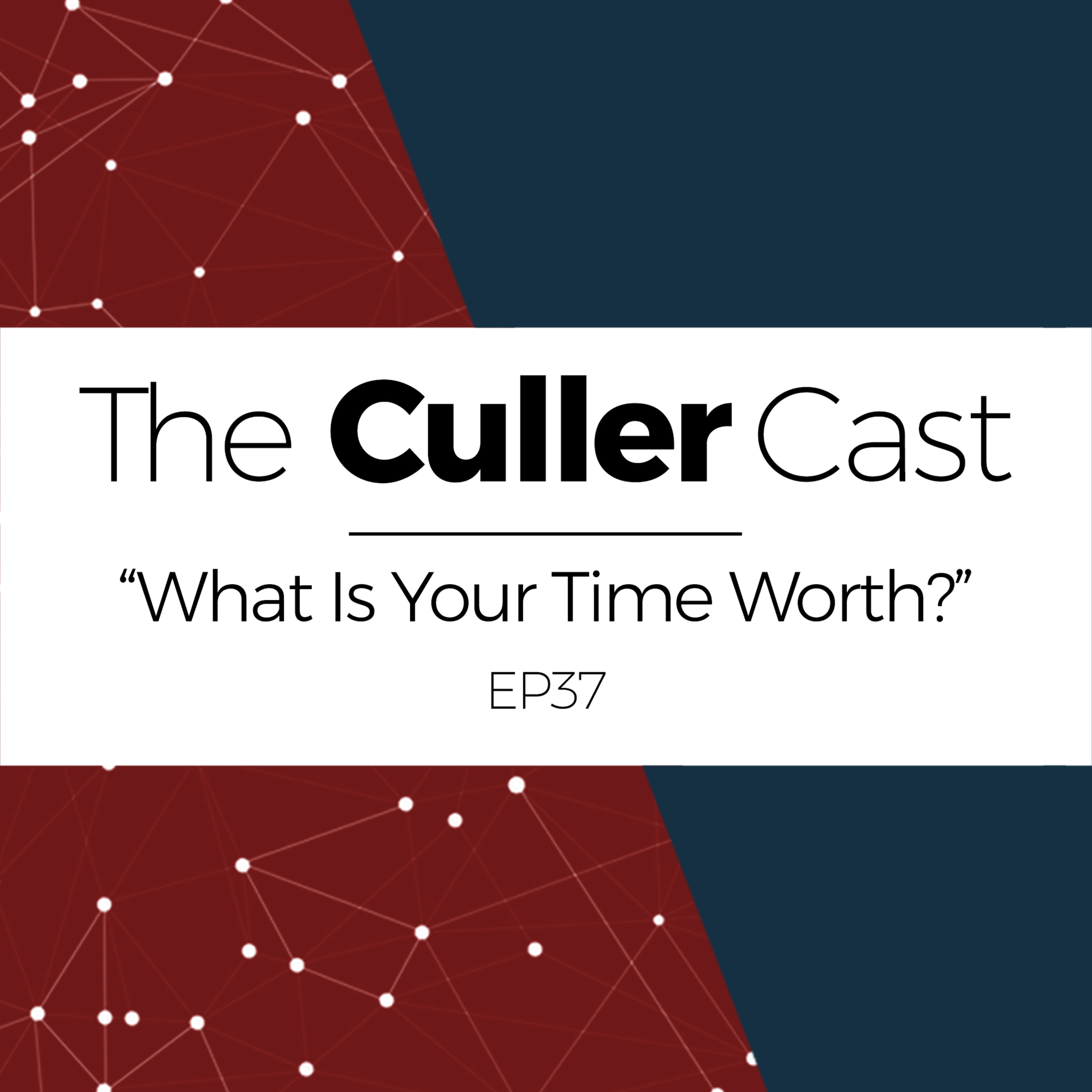 EP37: What's Your Time Worth?