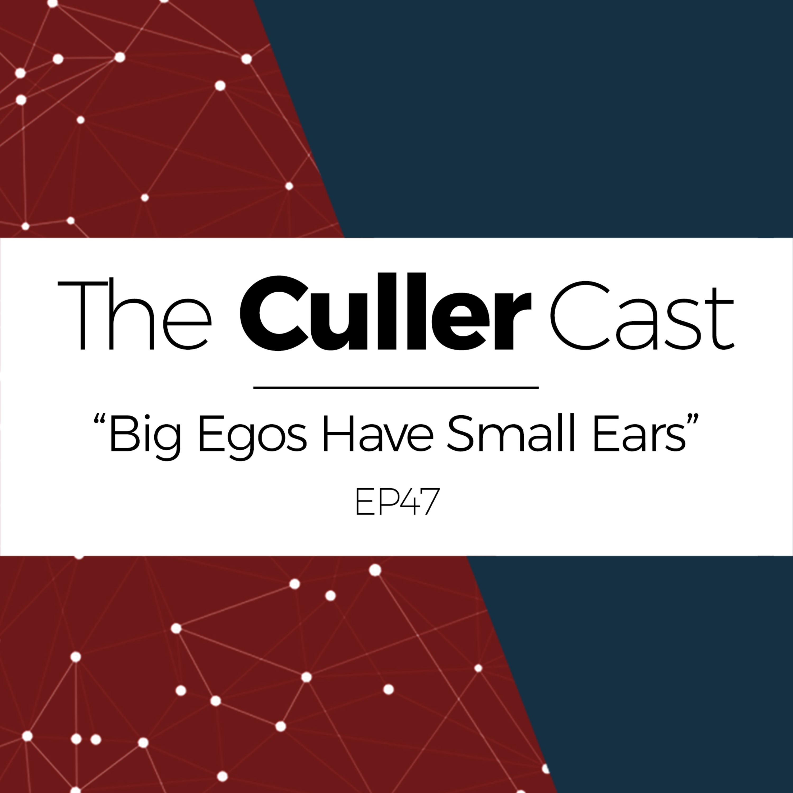 EP47: Big Egos Have Small Ears episode artwork