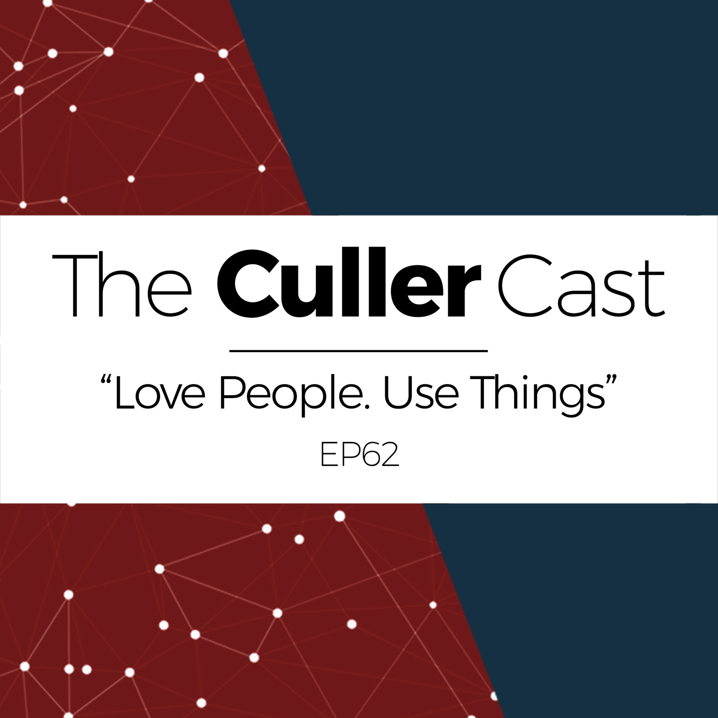 EP62: Love People. Use Things. episode artwork