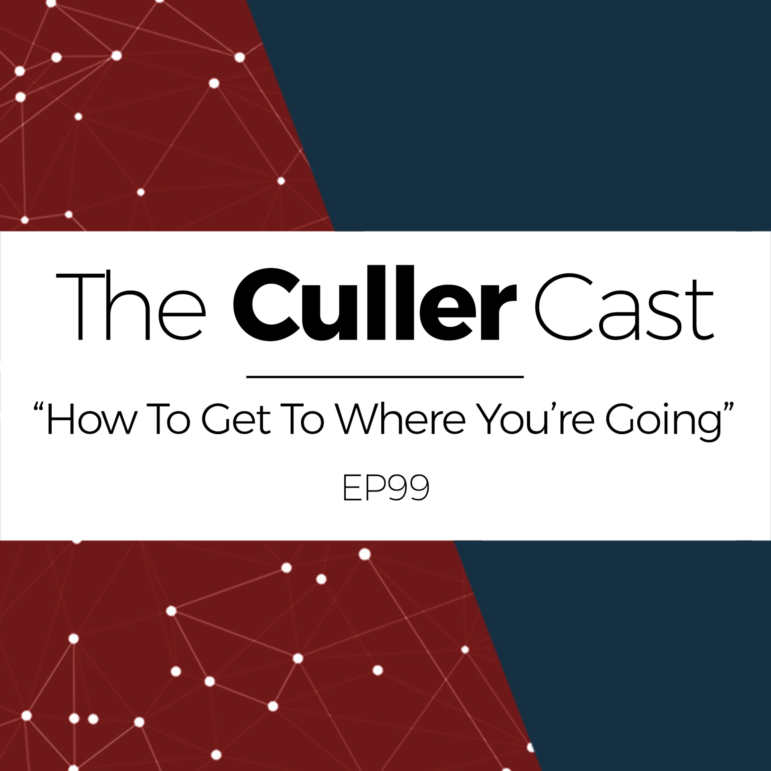 EP99: How To Get To Where You're Going  episode artwork