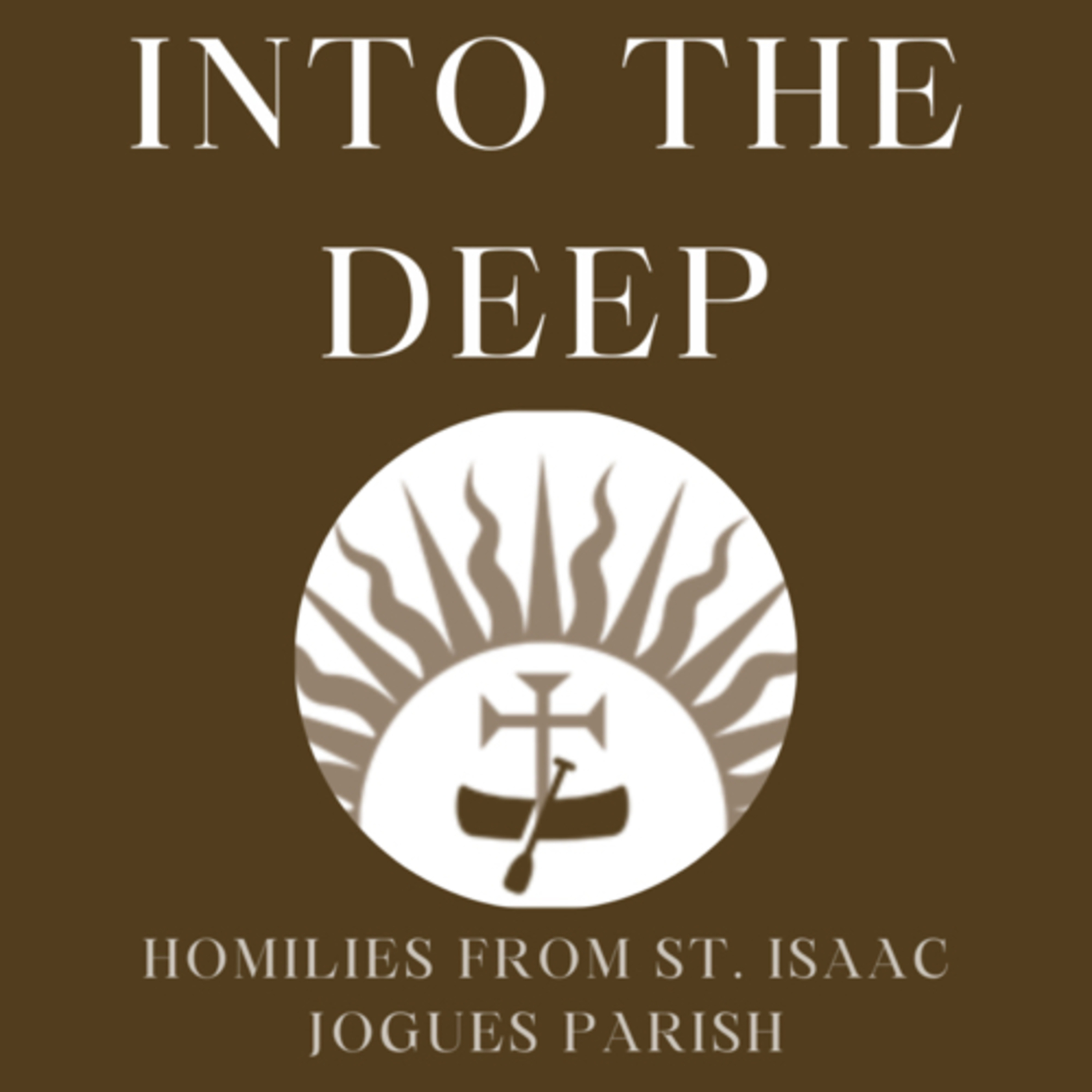 Into the Deep - Homilies and Talks from St. Isaac Jogues Parish