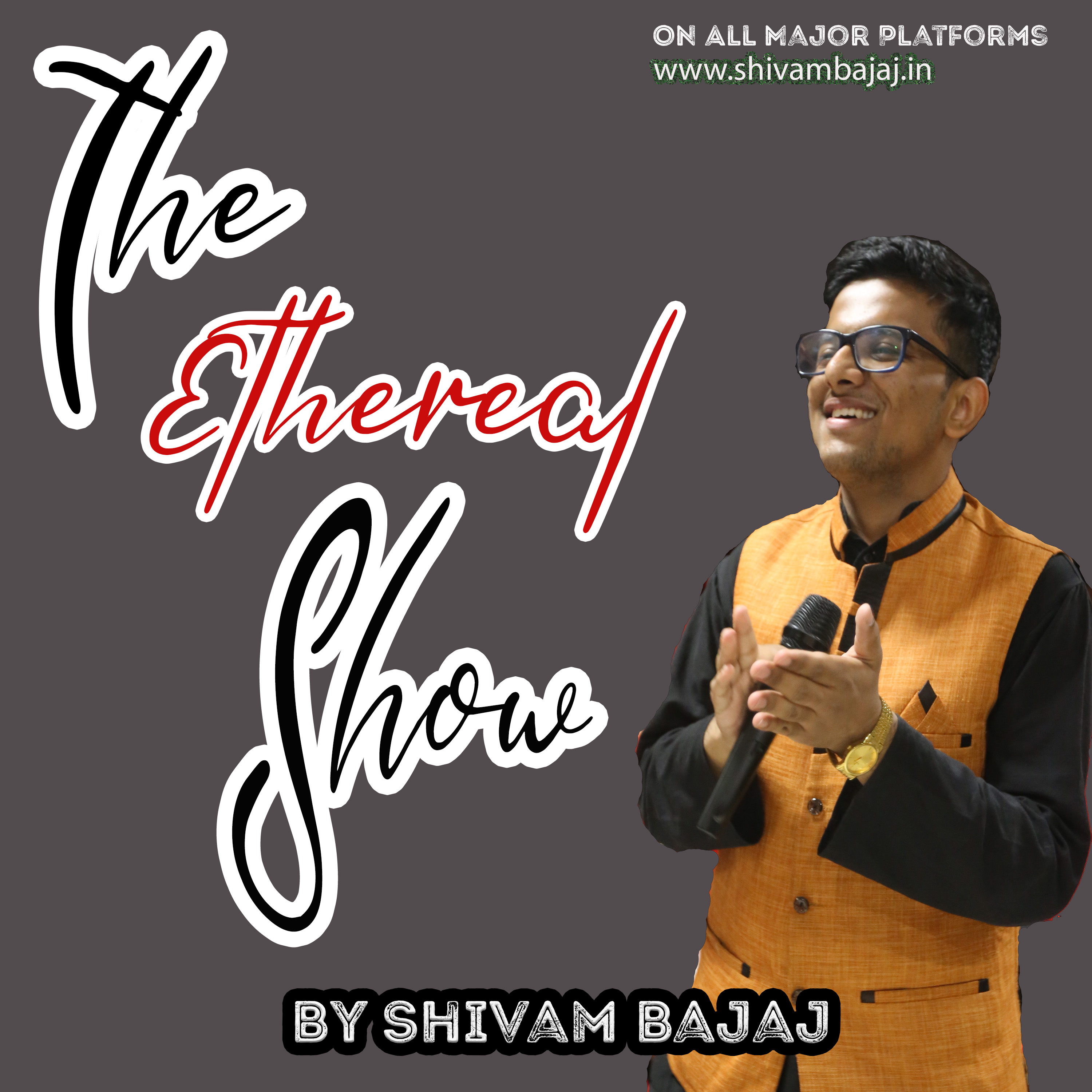 The Ethereal Show By Shivam Bajaj