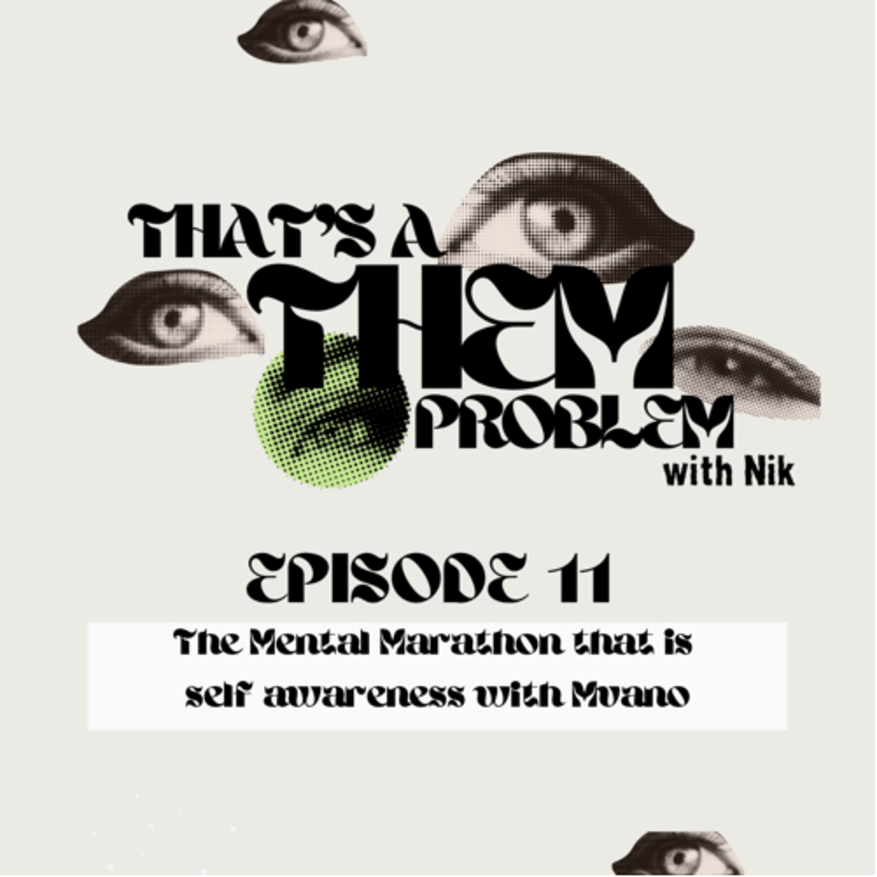 EP:11 The Mental Marathon that is Self Awareness with Mvano 