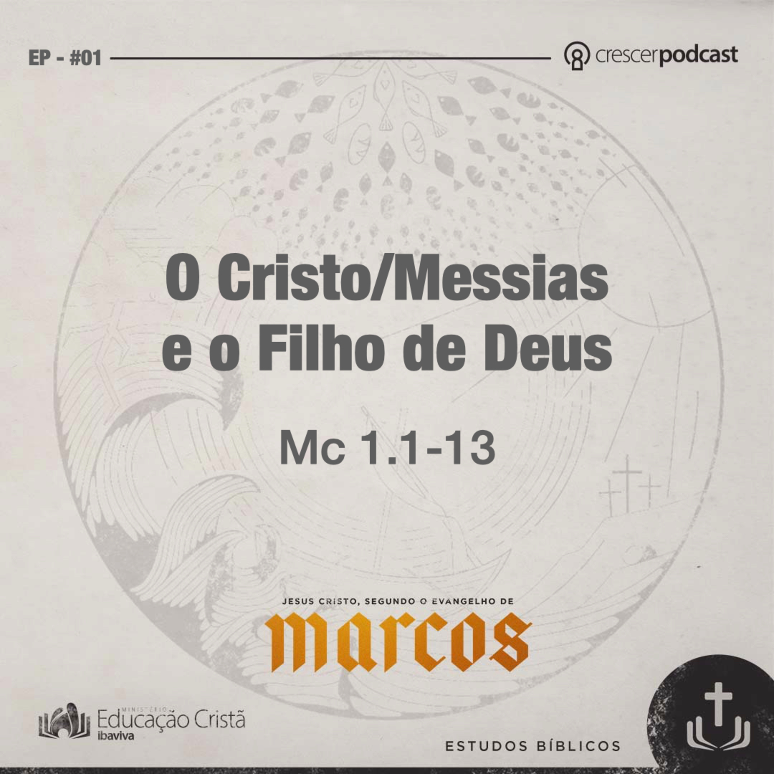 O Messias e o Filho de Deus (Aula#01) - Jesus Cristo, segundo o evangelho de Marcos