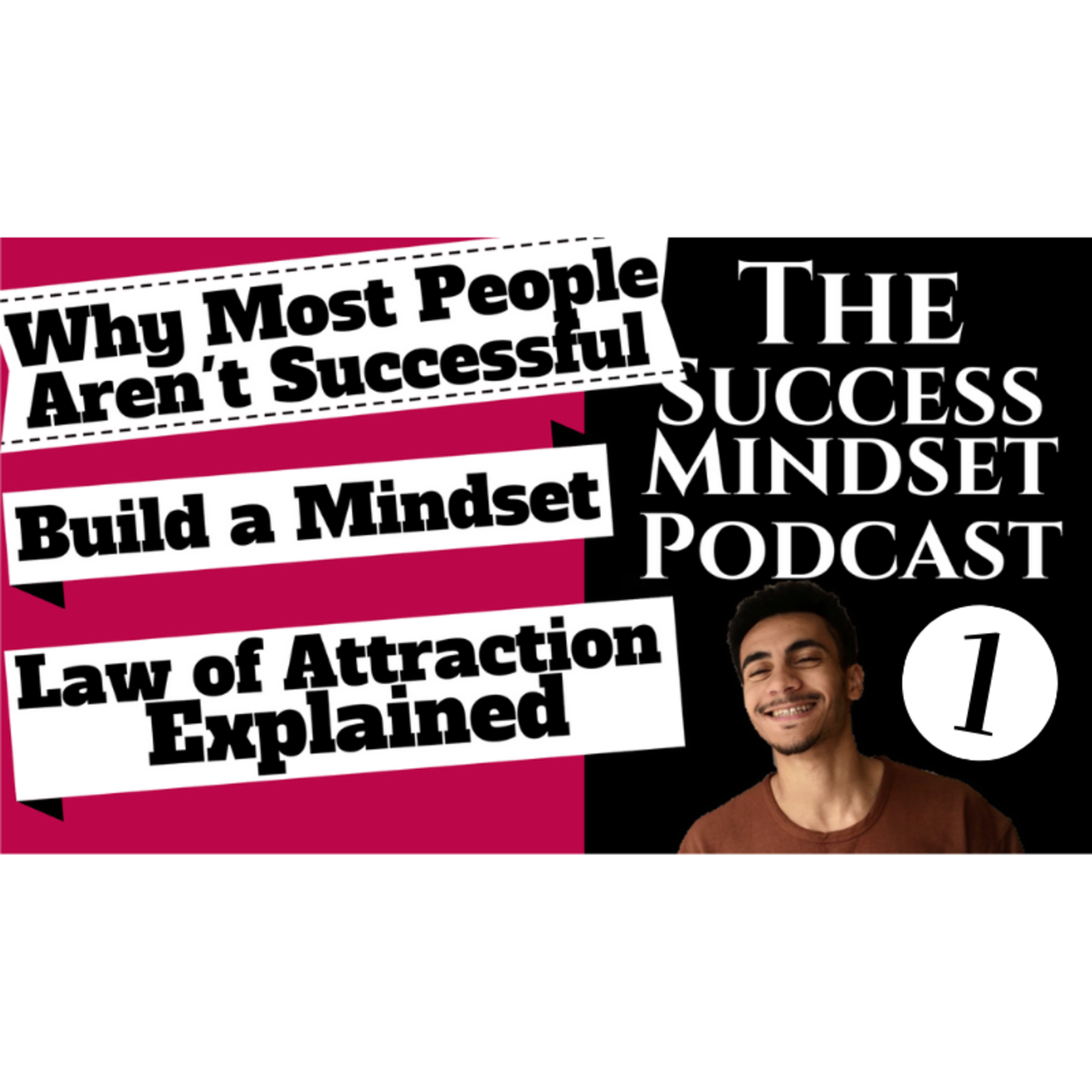 How to Be More Successful. The Law of Attraction Explained! Success Mindset Podcast #1