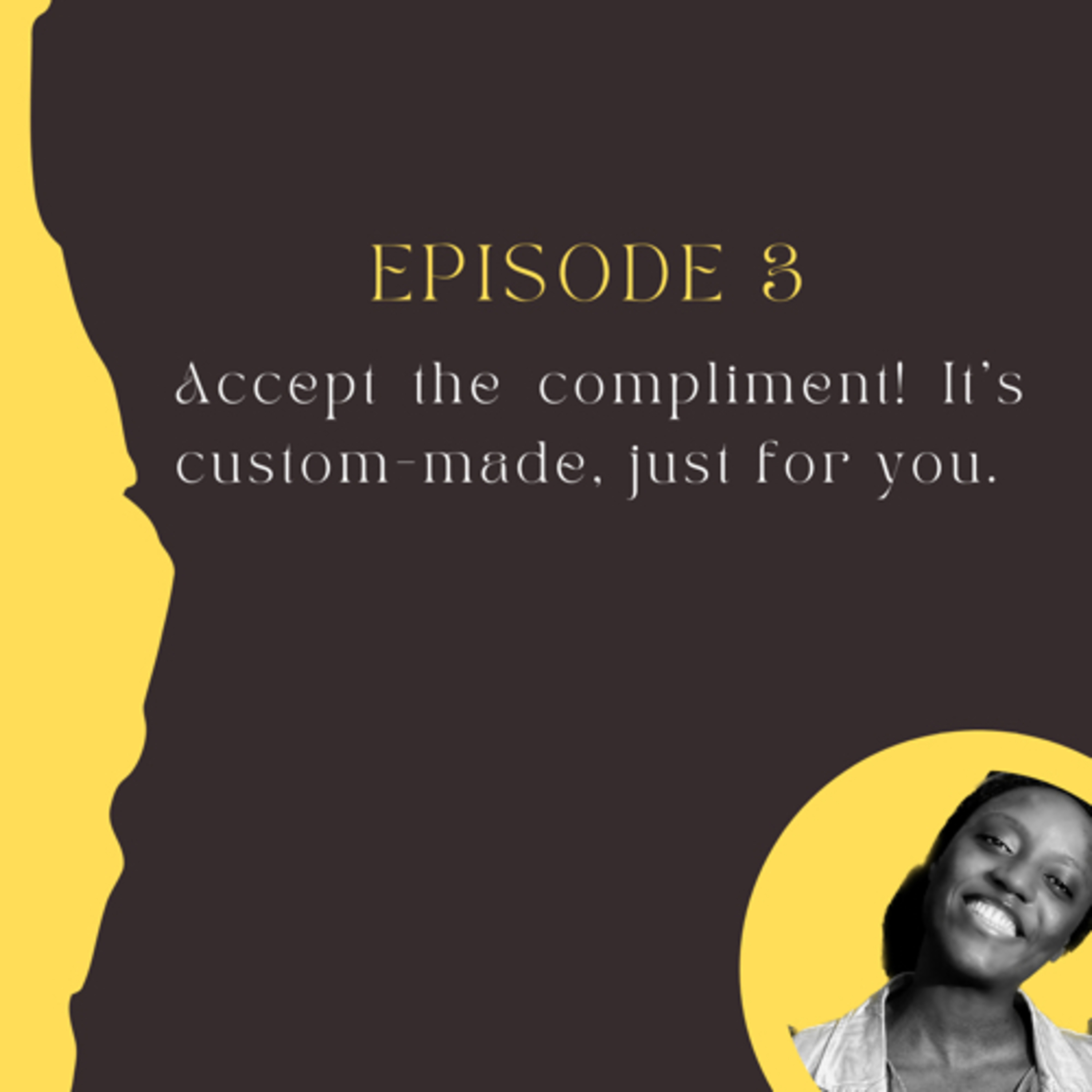 Accept the compliment! It’s custom-made, just for you.  episode artwork