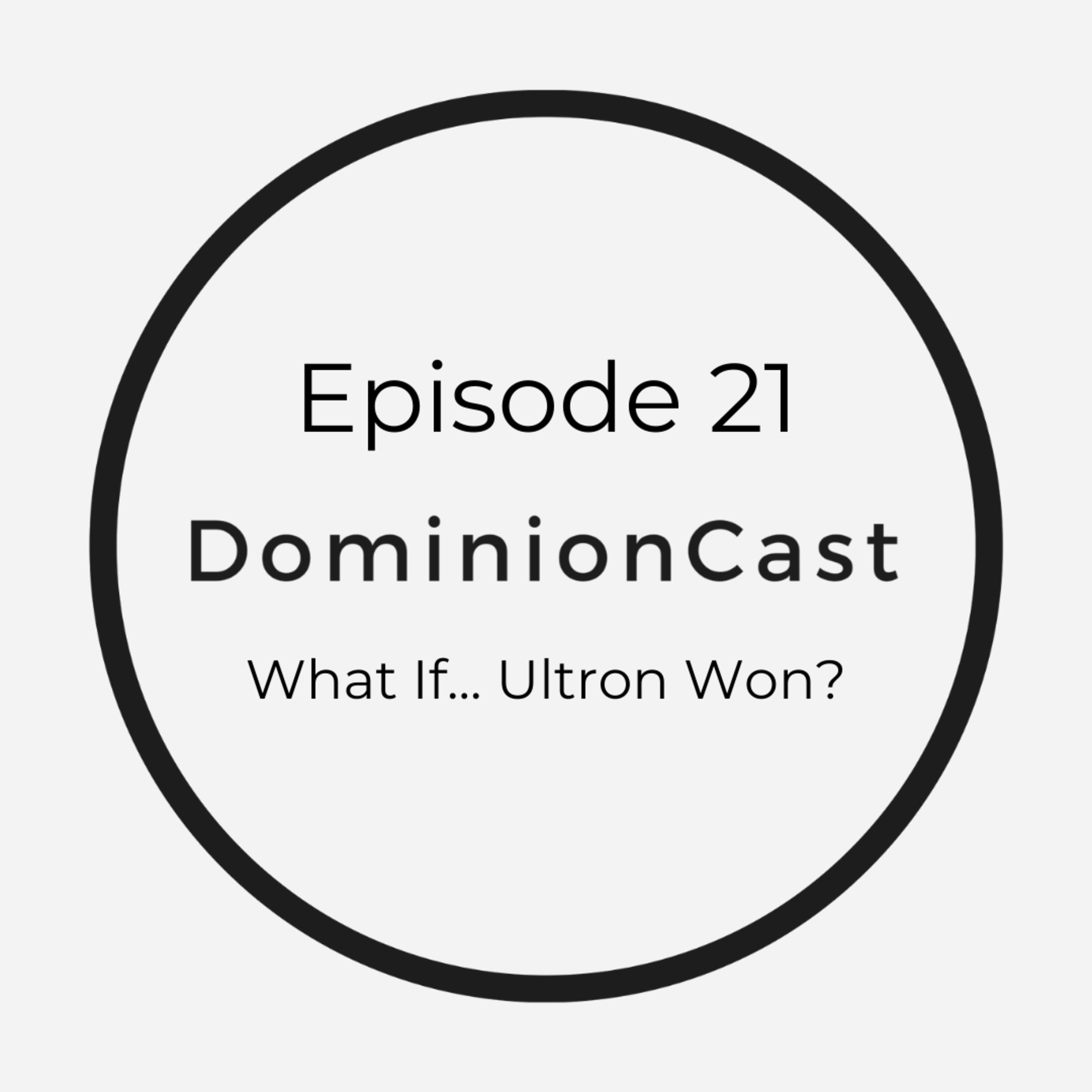 Episode 21 - What If... Ultron Won?