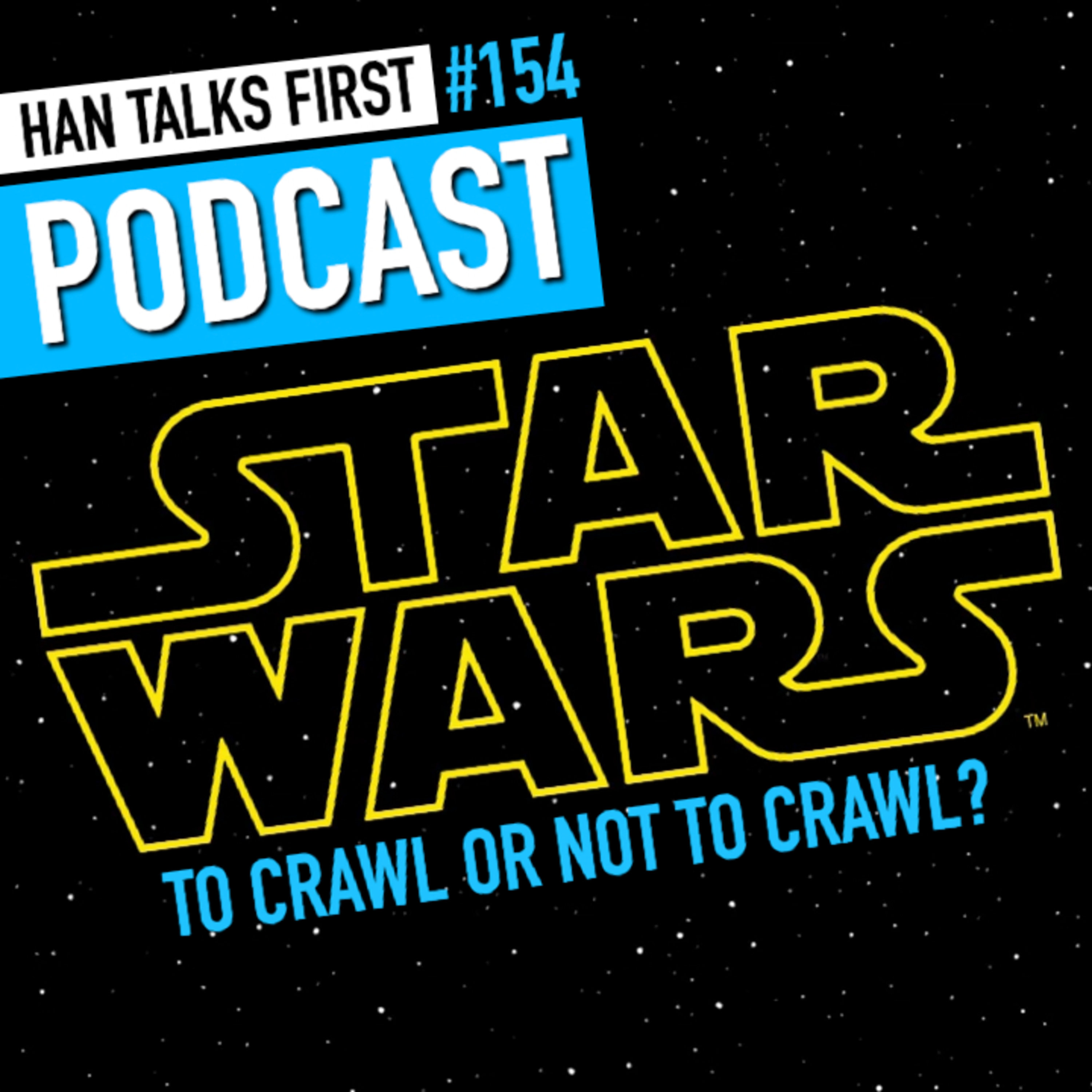 #154 - Should Every Star Wars Movie Have an Opening Crawl? episode artwork