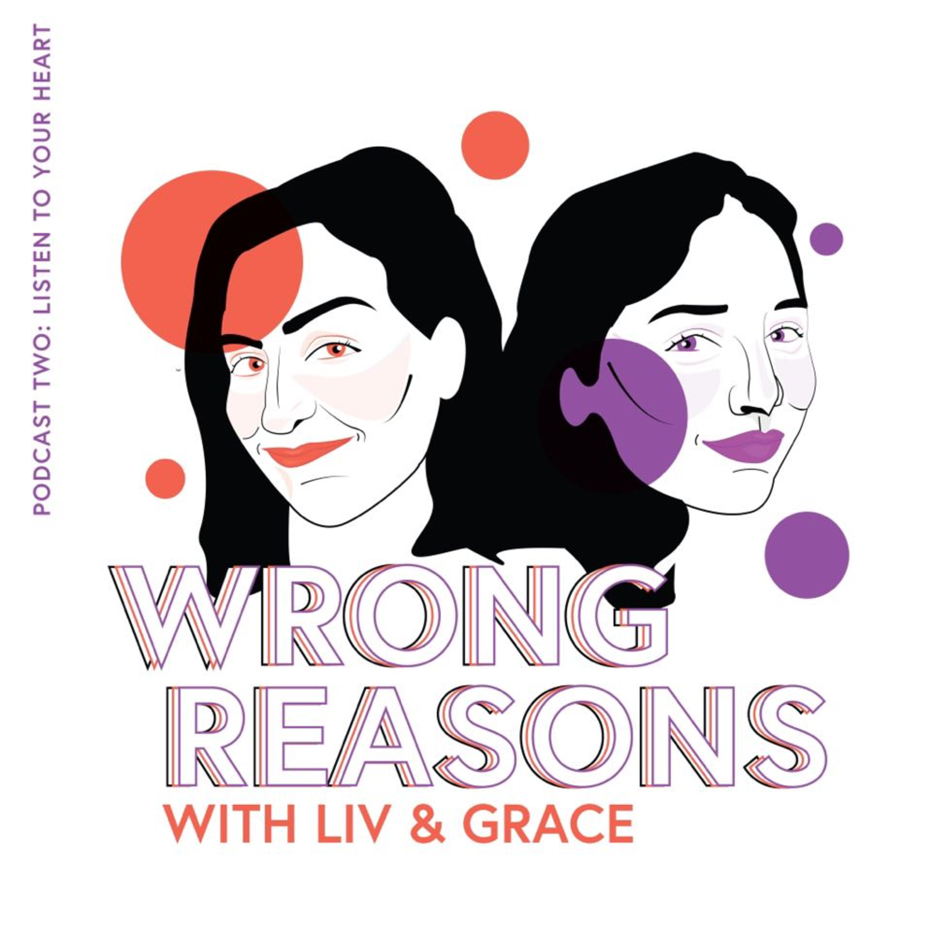 Wrong Reasons with Liv and Grace