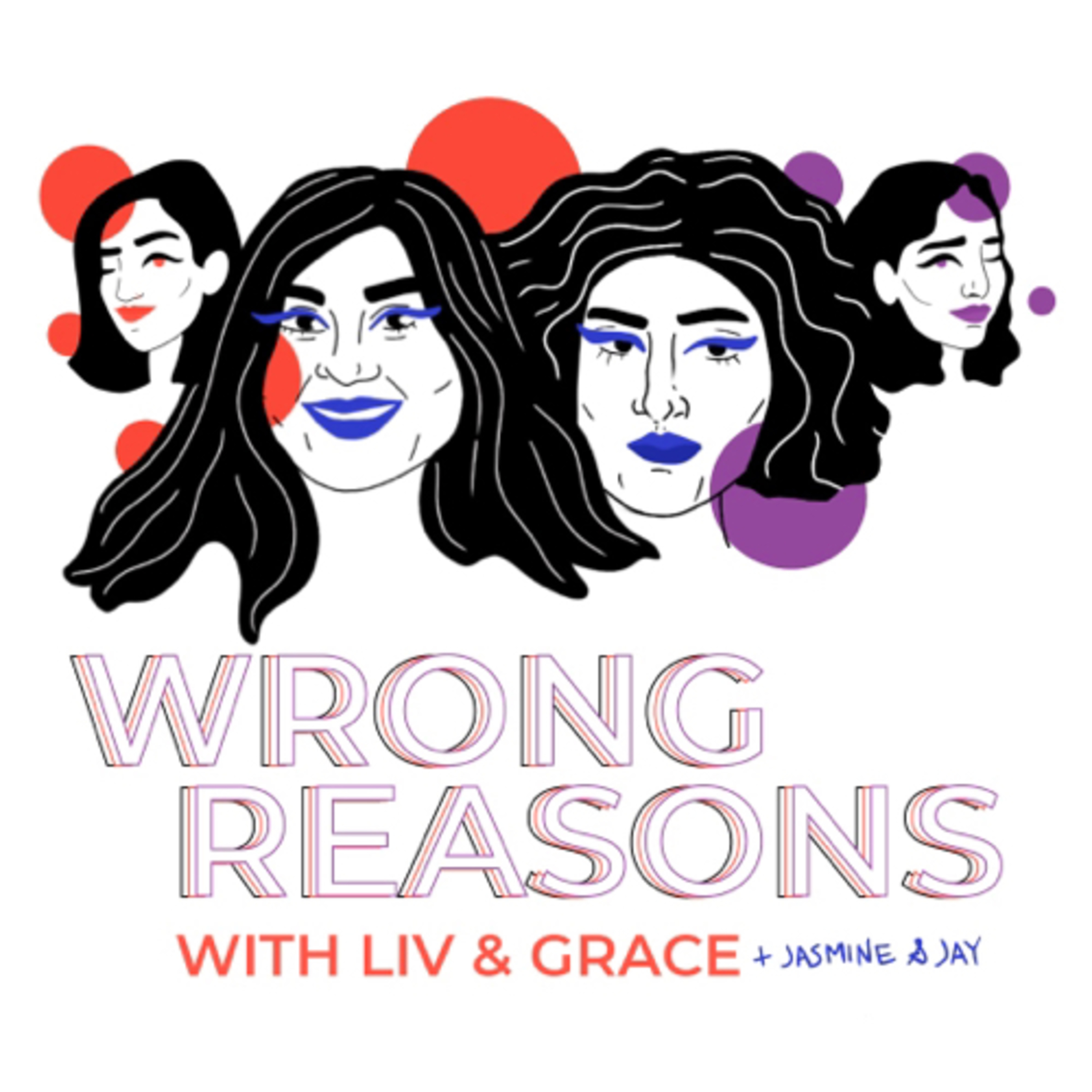 Wrong Reasons with Liv and Grace