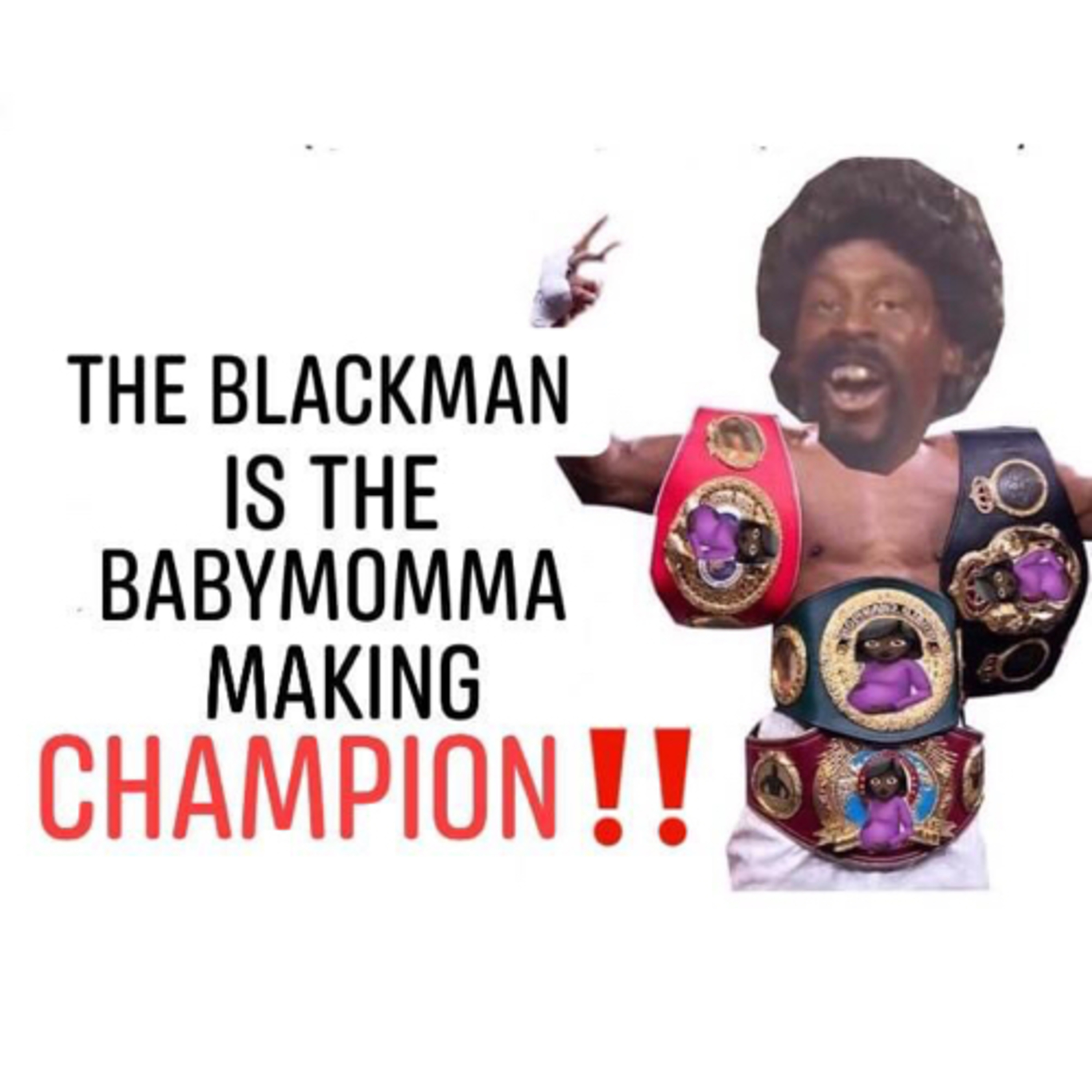 The Blackman Is The Babymomma Making Champion - He’s The Biggest Embarrassment In The Country‼️ episode artwork