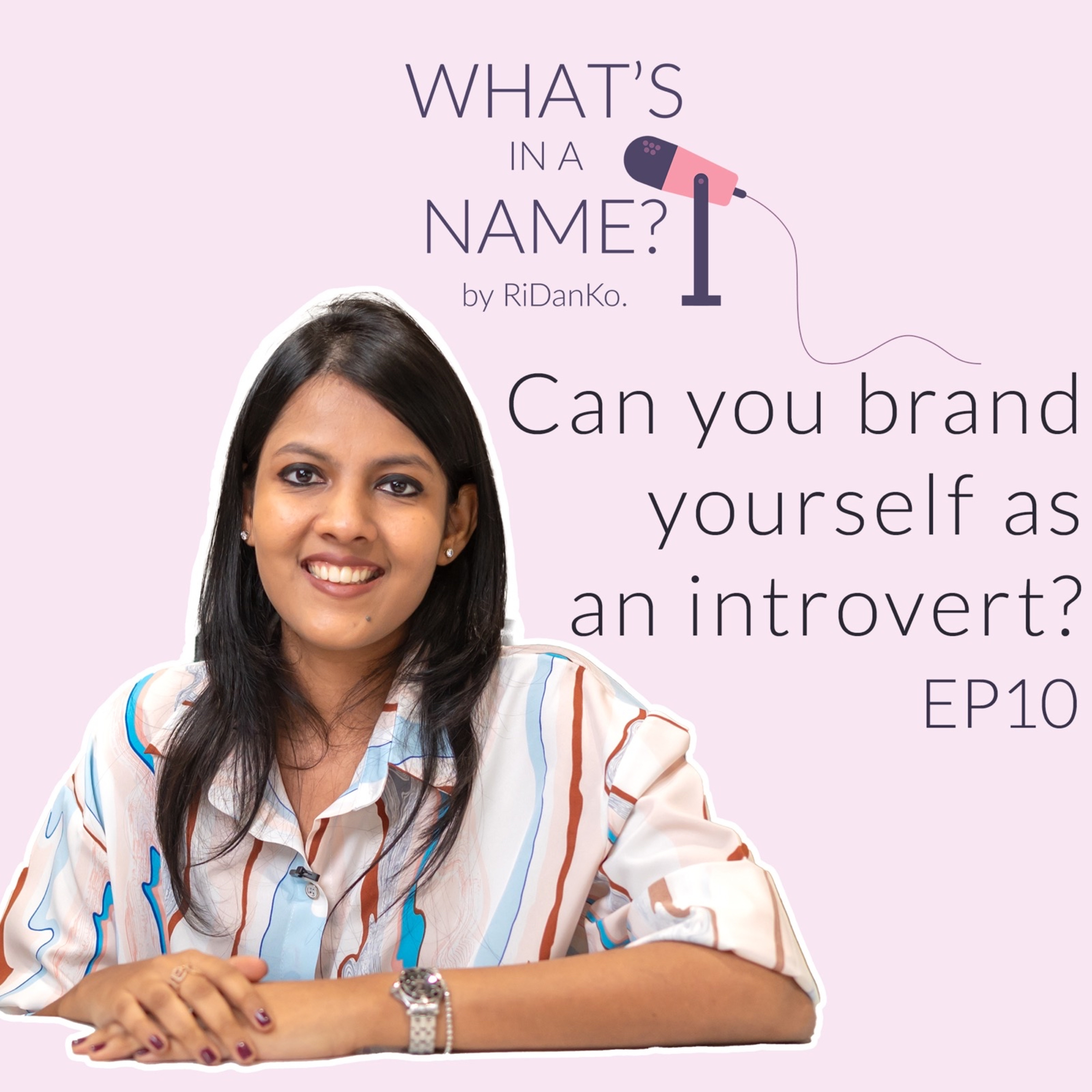 Can you brand yourself as an introvert? | E10 | What’s in a Name?  episode artwork