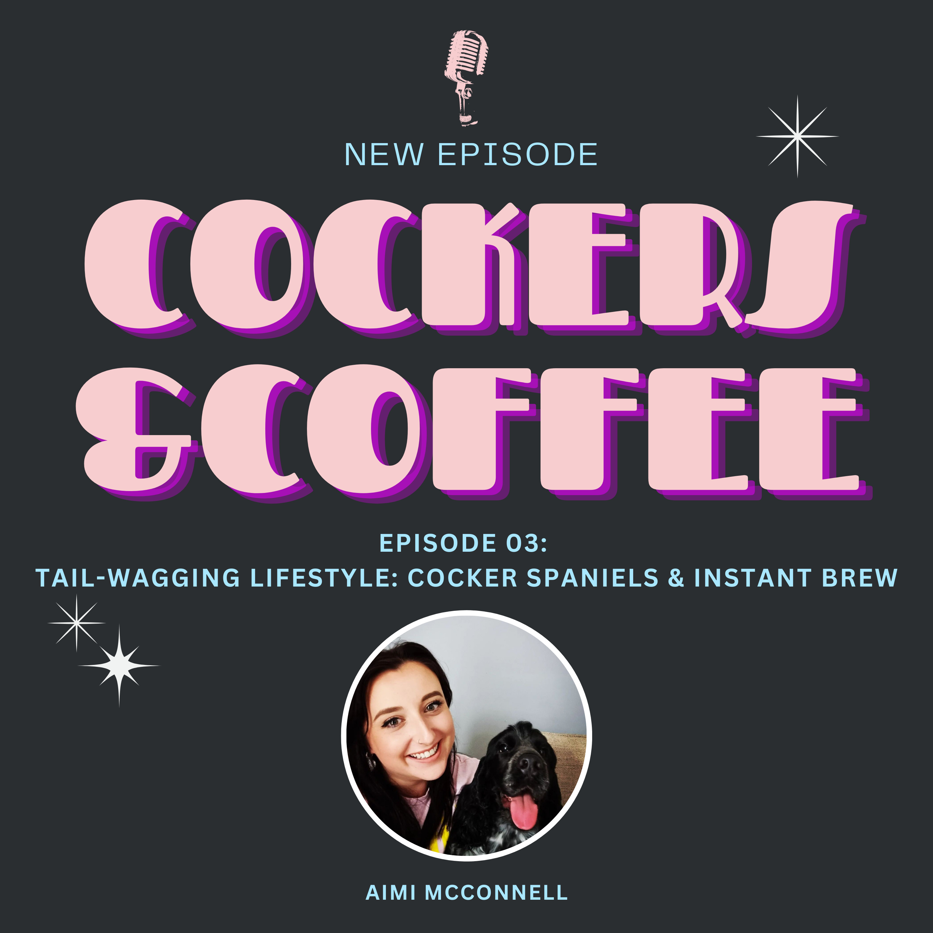 Episode 03: 
Tail-wagging lifestyle: cocker spaniels & instant brew episode artwork
