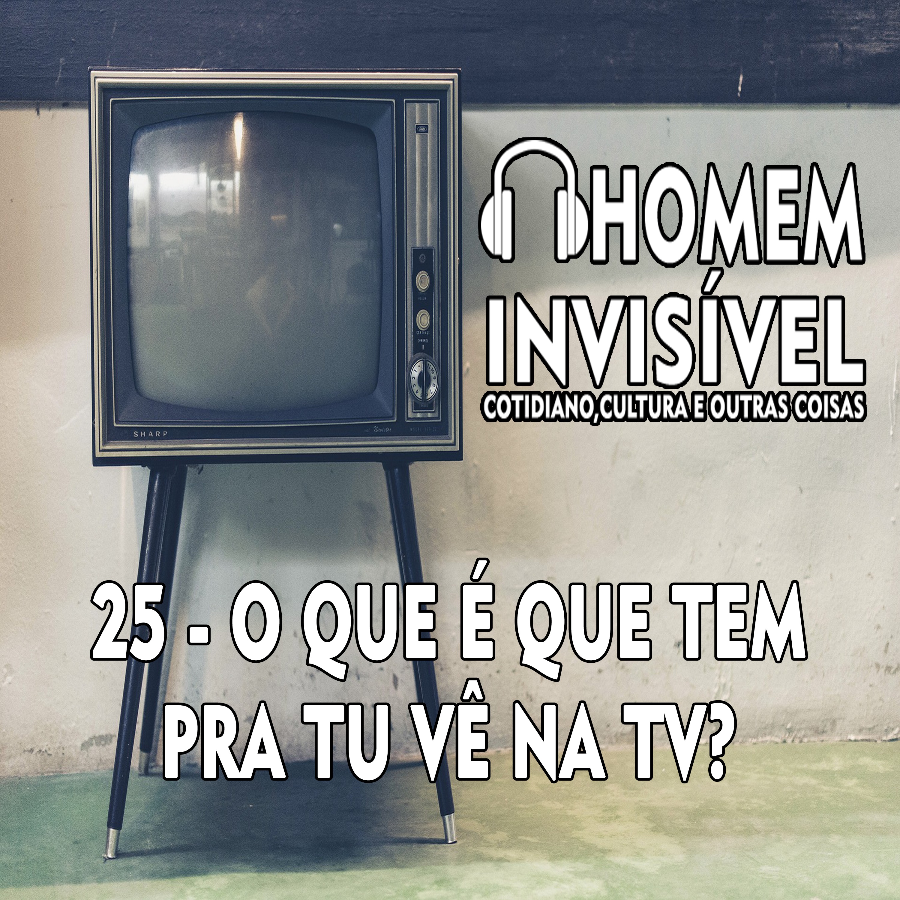 25 - O que é que tem pra tu vê na tv? episode artwork