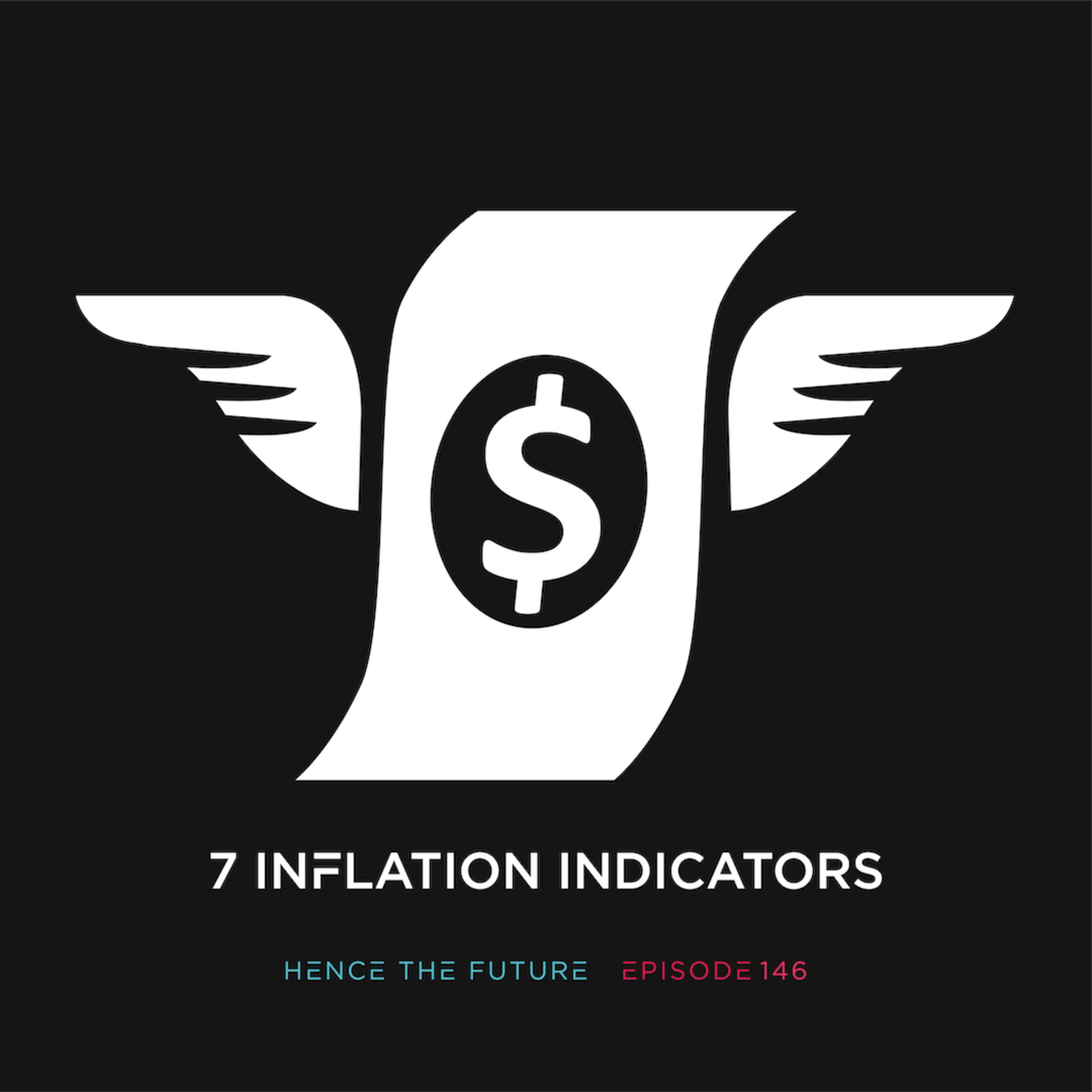 Ep. 146 - 7 Inflation Indicators