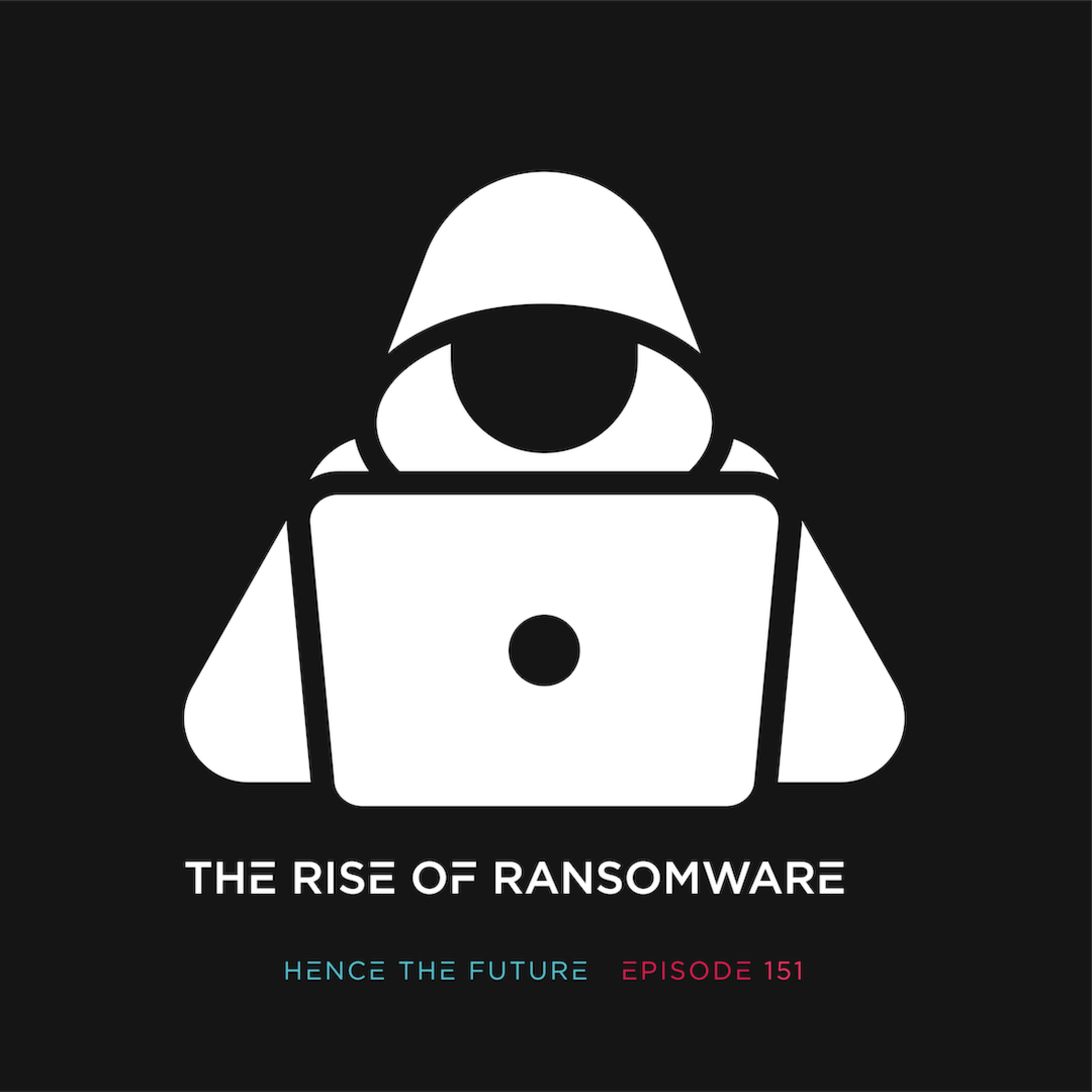 Ep. 151 - The Rise of Ransomware