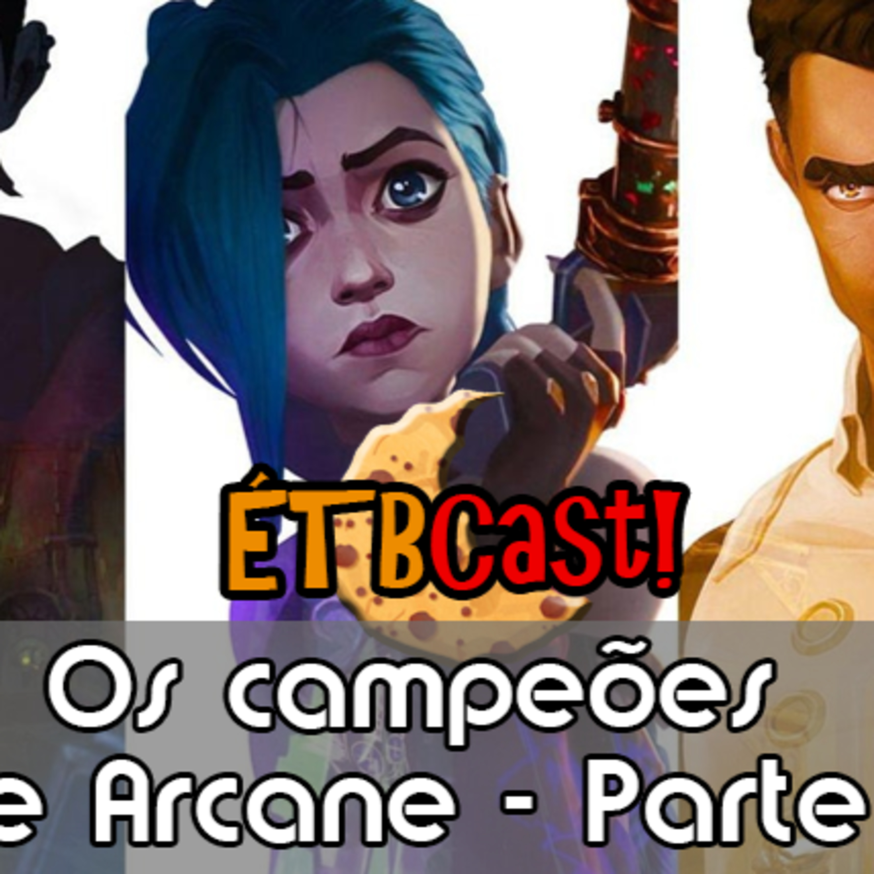 Os campeões de Arcane - Parte 2 /// ÉTBCast! #15 B episode artwork
