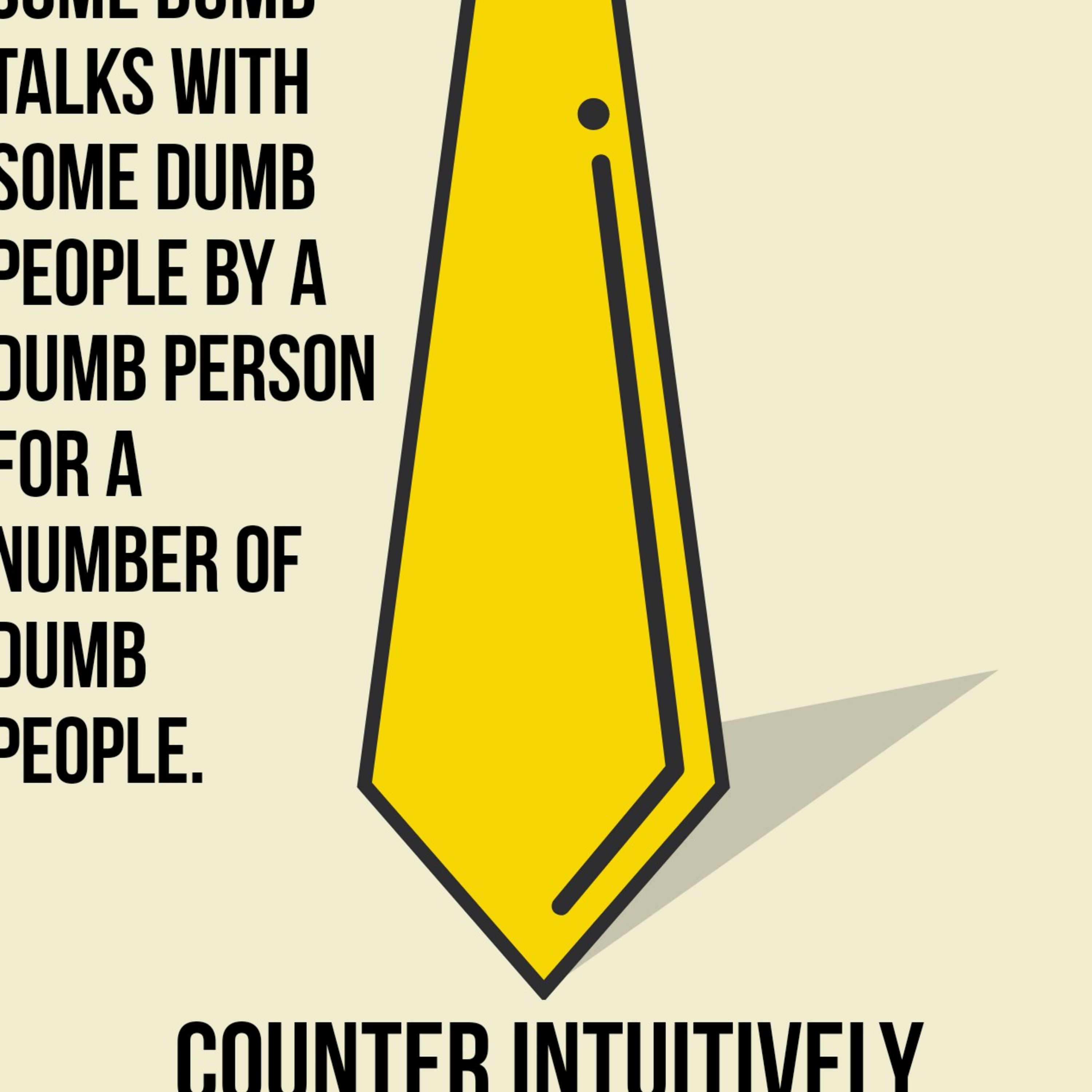 Counter Intuitively Dumb Talks