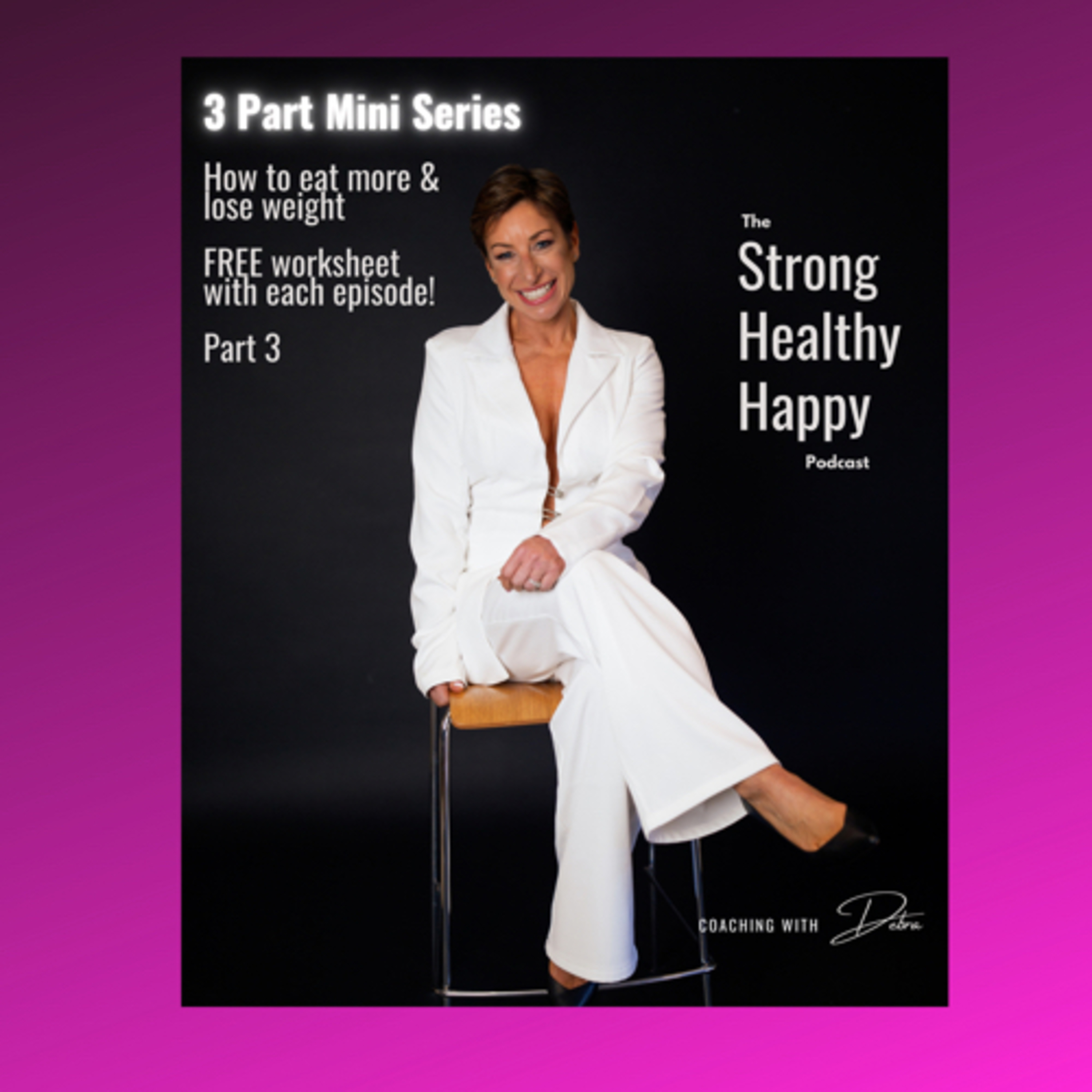 Ep: 23 - How to eat more and lose weight of the (Part 3 of the 3 part mini series) episode artwork