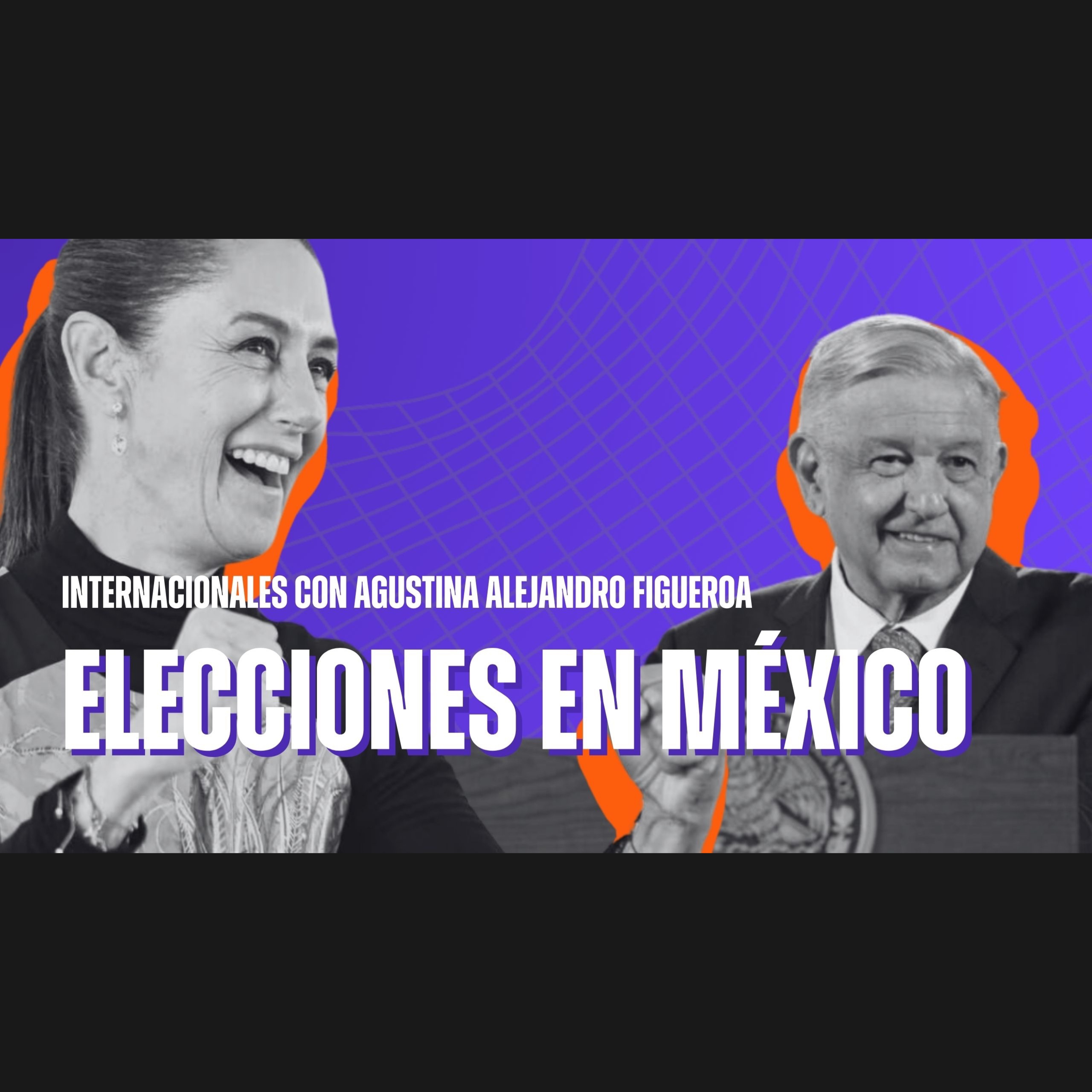 ELECCIONES de MÉXICO: la situación del OFICIALISMO - Internacionales con Agustina Alejandro Figueroa episode artwork