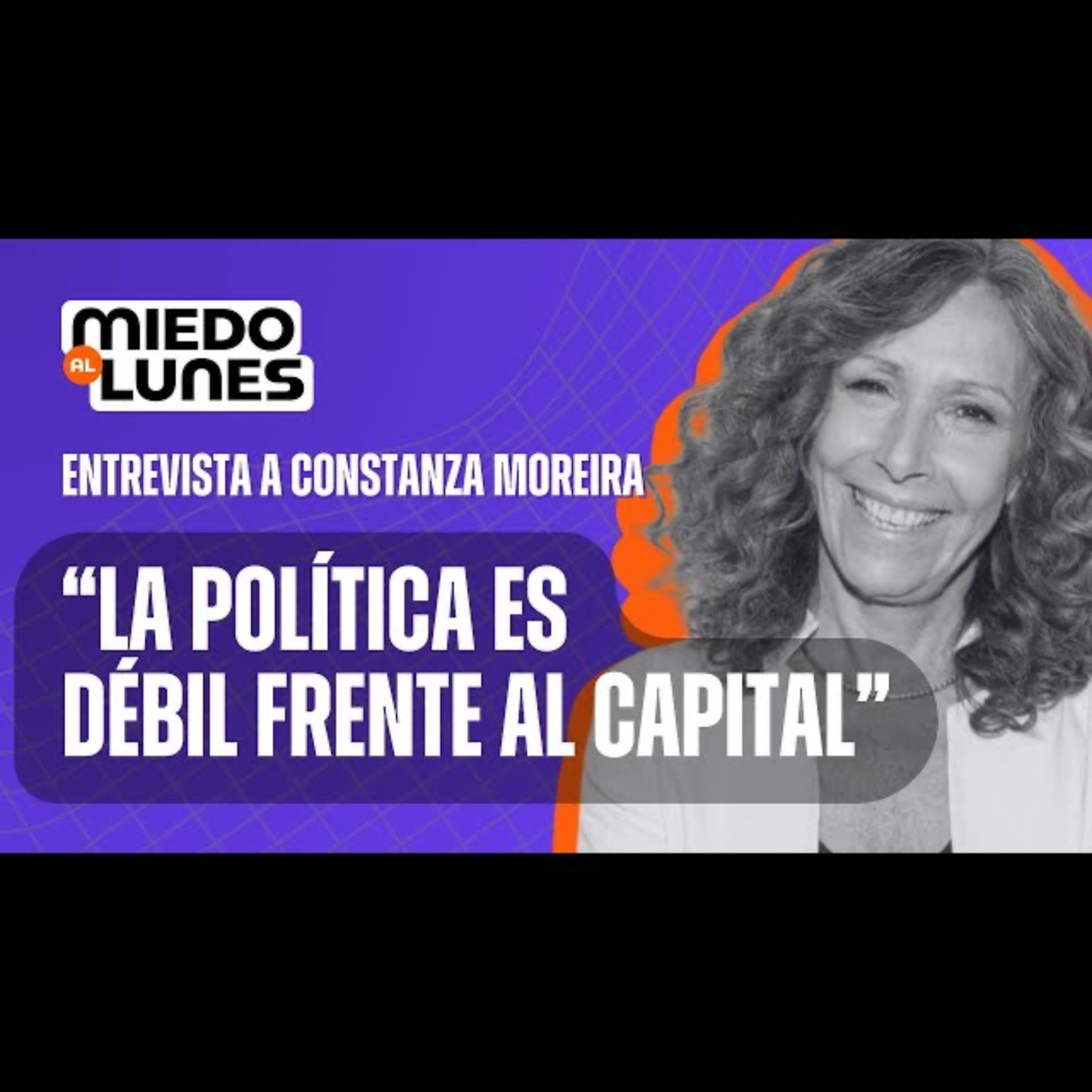 Cuando al CAPITAL NO LE SIRVE la DEMOCRACIA, IMPULSA un GOLPE de ESTADO - Constanza Moreira en #MAL episode artwork