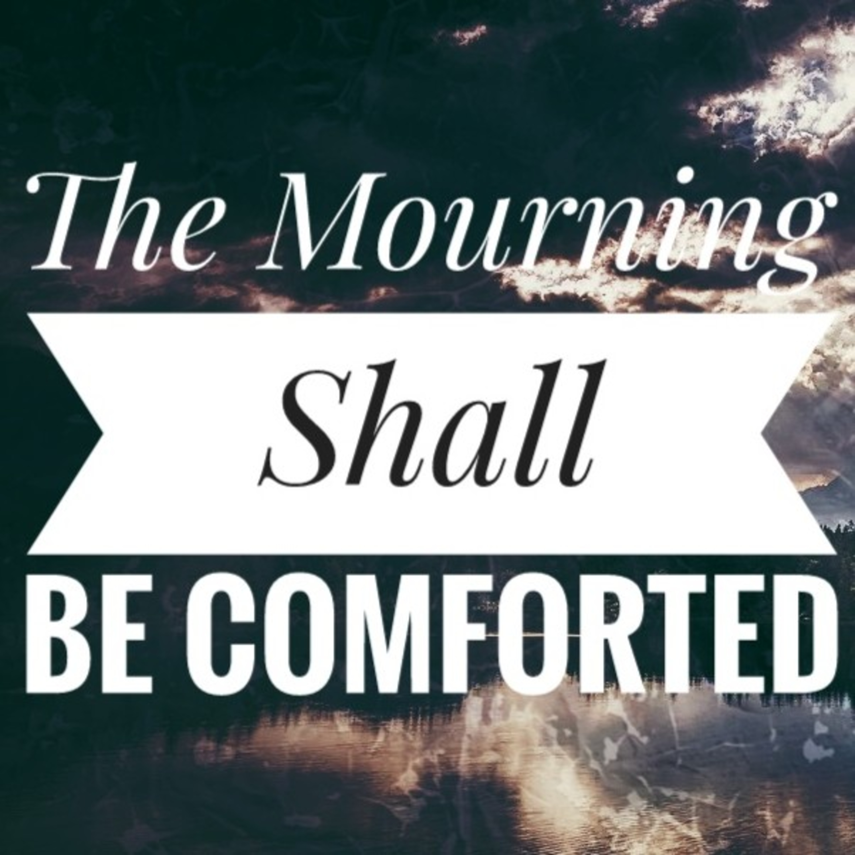 Meditation - Sermon on the Mount - Second Beatitude - Comfort the Mourning #jesus #bible #love #god episode artwork