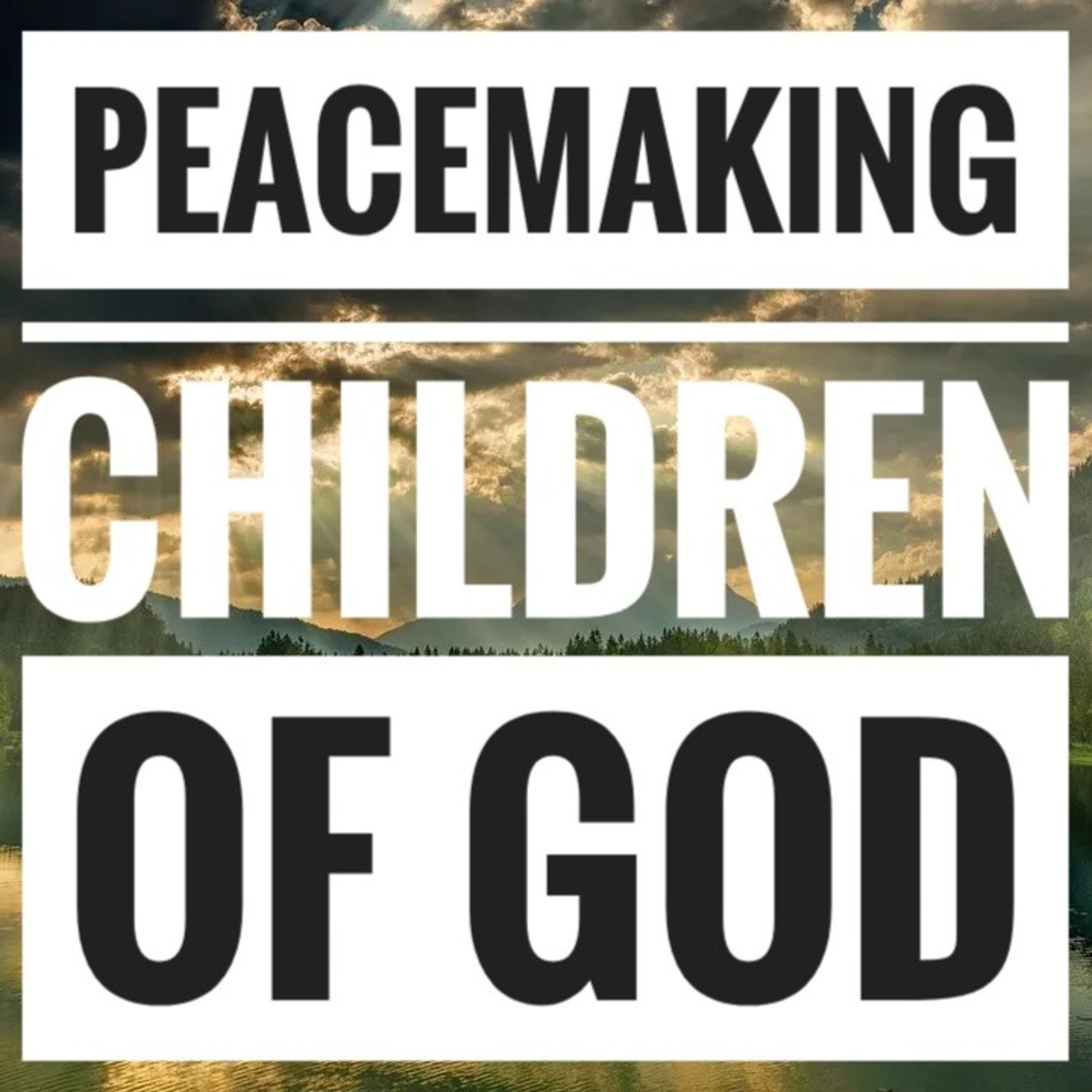 Meditation - Sermon on the Mount - Seventh Beatitude Blessed are the peacemaking children of God episode artwork